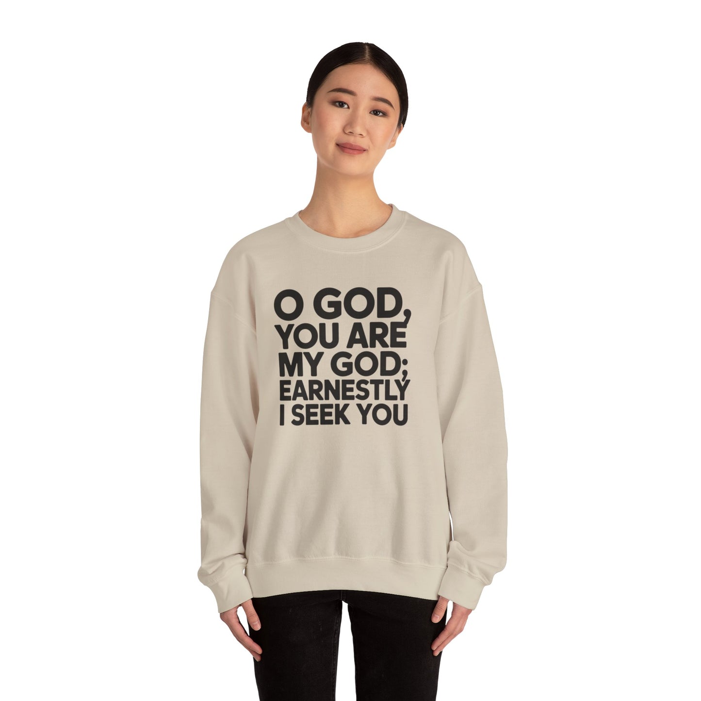 O God You Are My GOD Earnestly I Seek You Unisex Heavy Blend™ Crewneck Sweatshirt