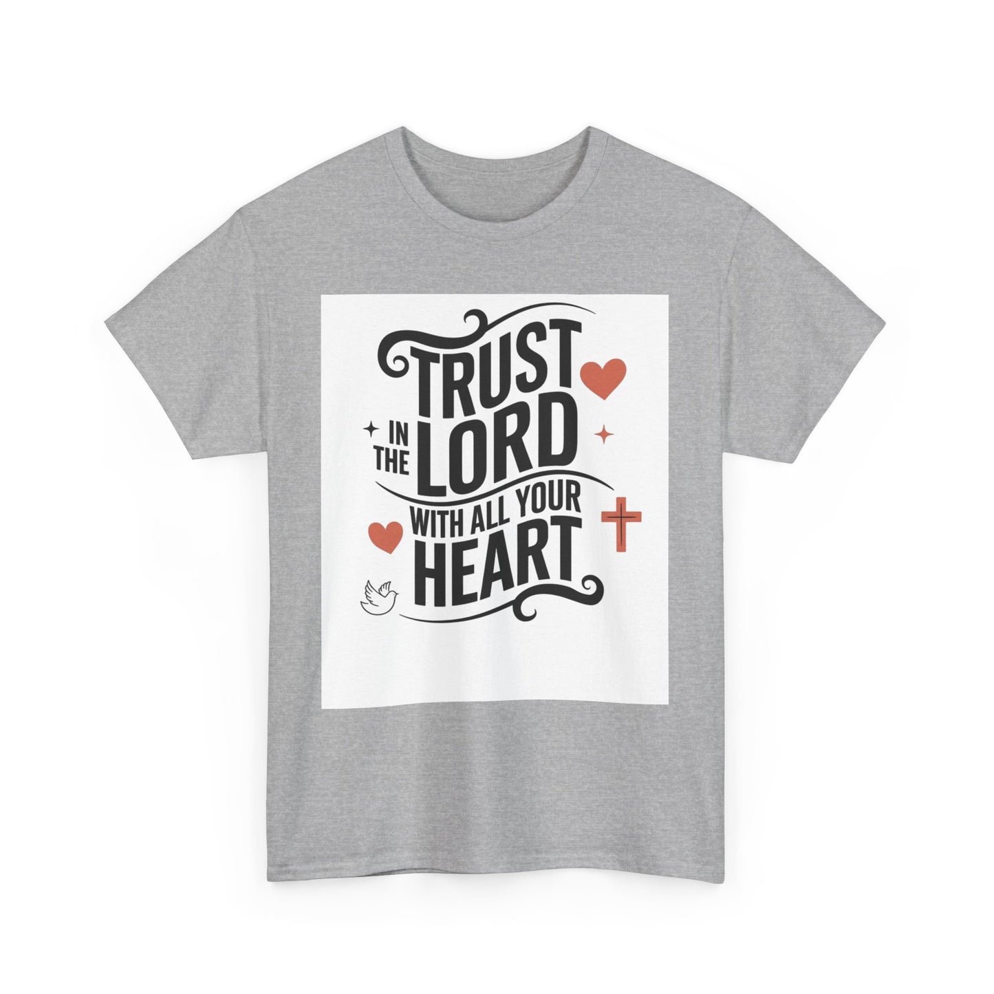 Trust In The LORD With All Your Heart Unisex Heavy Cotton Tee