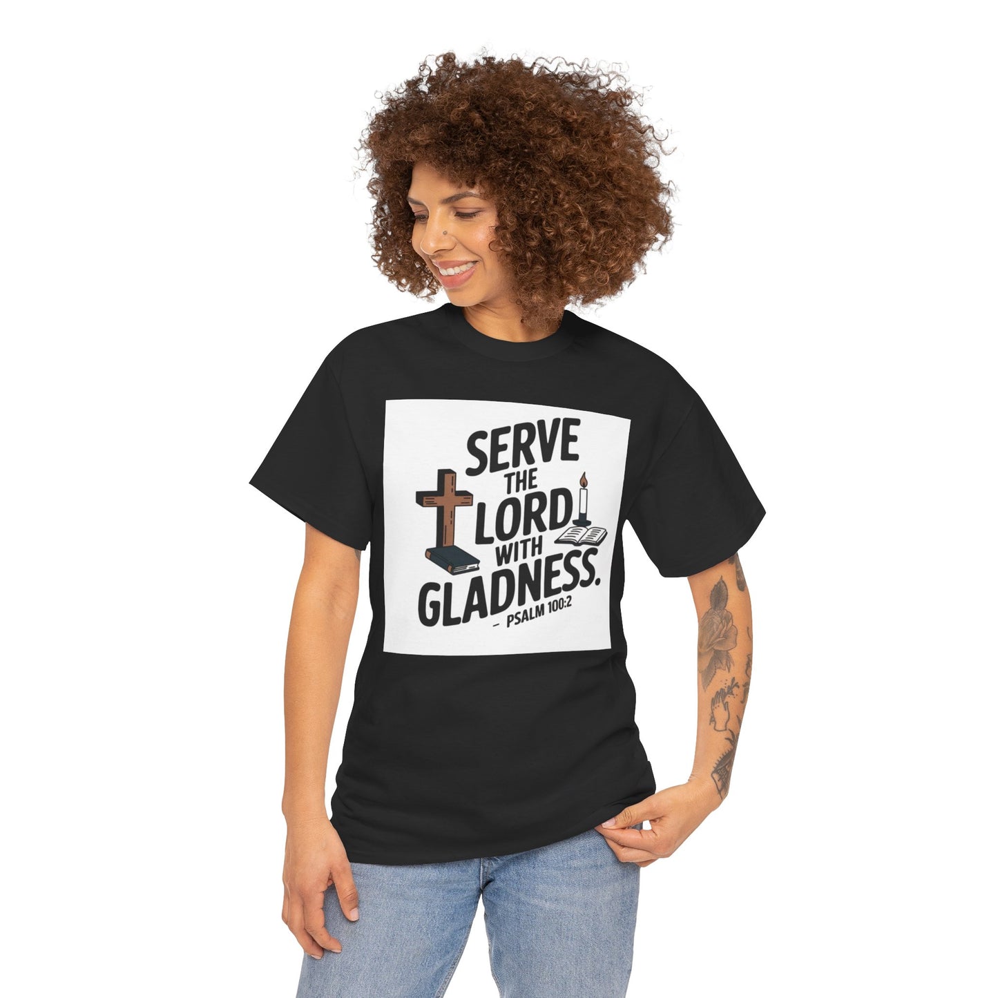 Serve The LORD With Gladness Unisex Heavy Cotton Tee