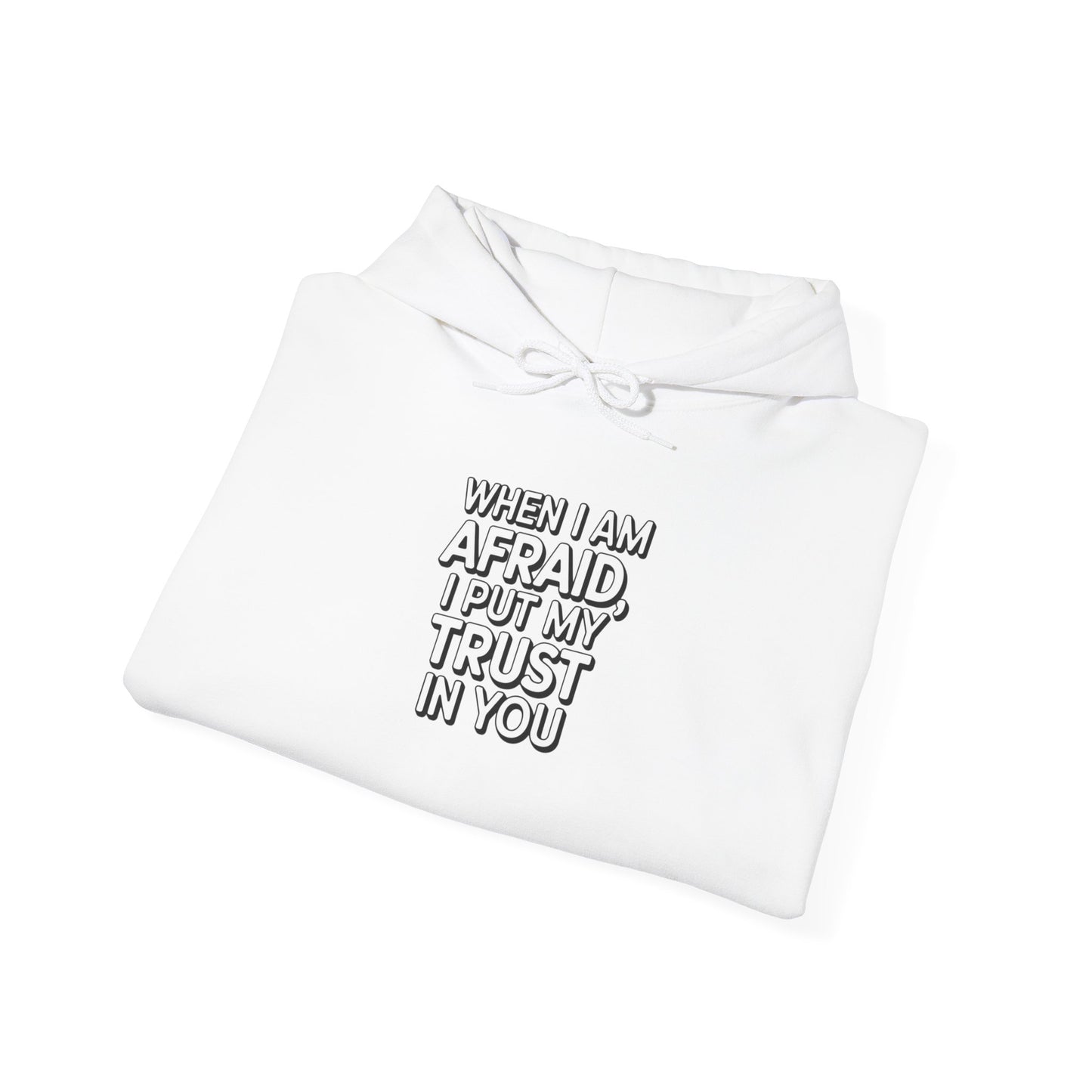 When I Am Afraid, I Put My Trust In You Unisex Heavy Blend™ Hooded Sweatshirt Hoodie