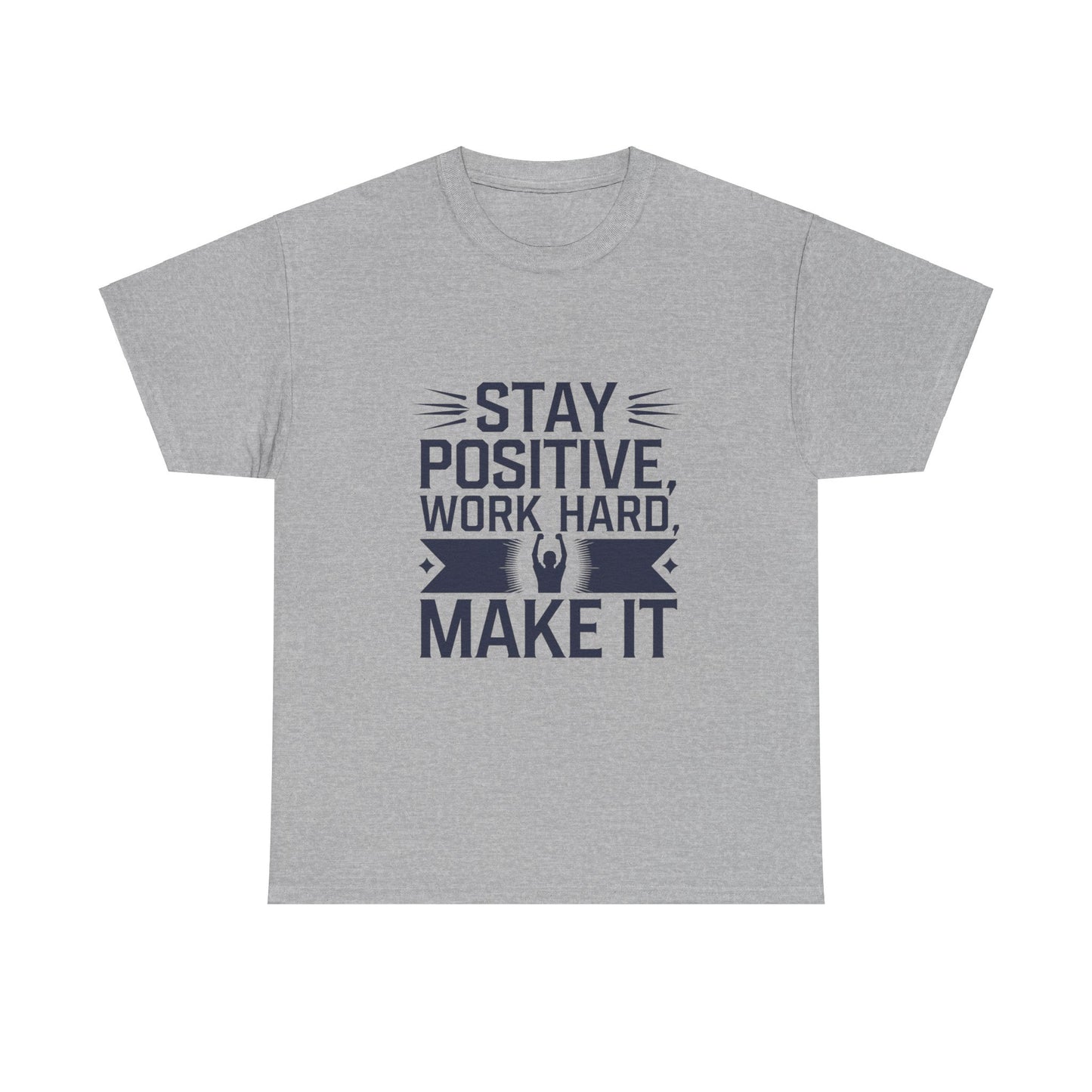 Stay Positive, Work Hard Make It Unisex Heavy Cotton Tee