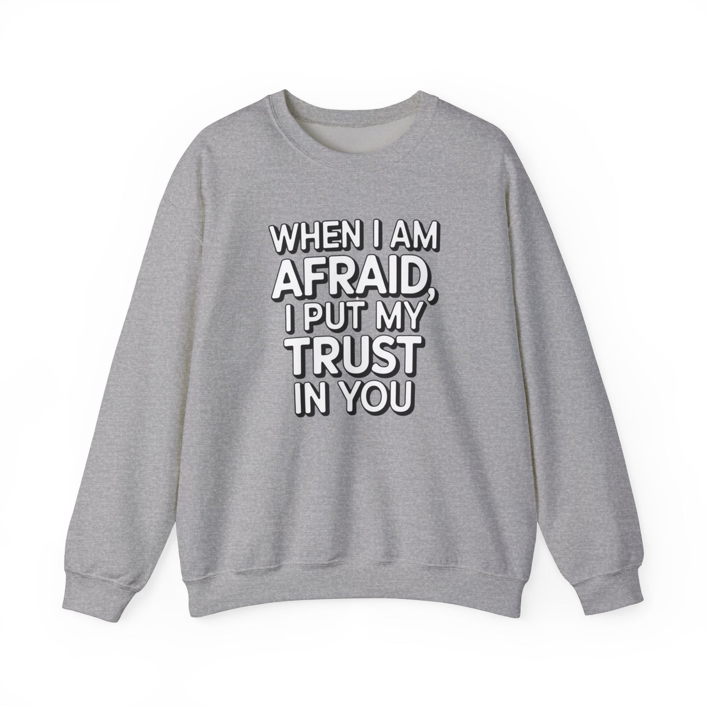 When I Am Afraid, I Put My Trust In You  Unisex Heavy Blend™ Crewneck Sweatshirt