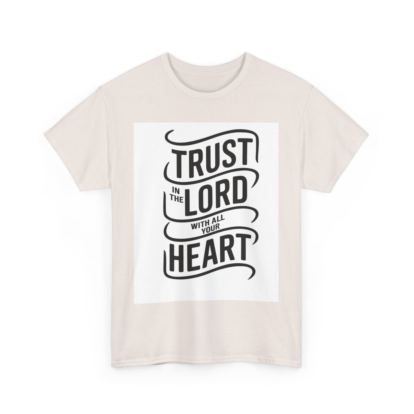 Trust In The LORD With All Your Heart Unisex Heavy Cotton Tee