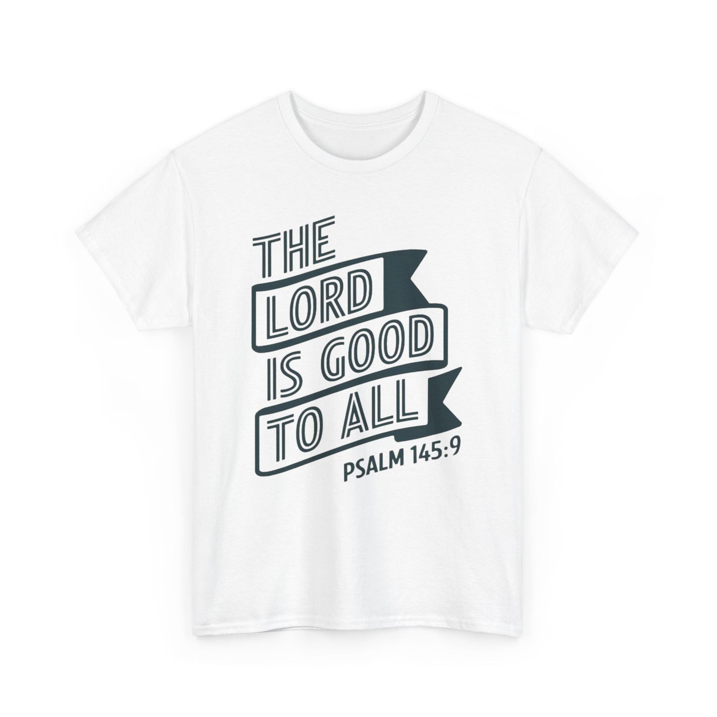 The LORD Is Good To All Unisex Heavy Cotton Tee