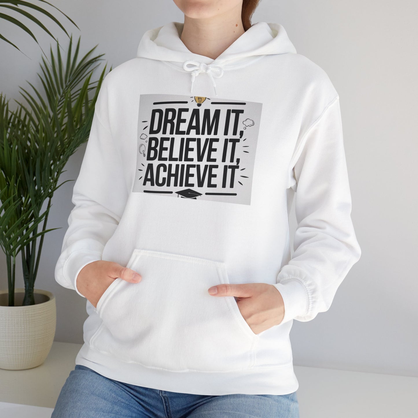 Dream It Believe It Achieve It Motivational Hooded Sweatshirt Hoodie Gildan 18500