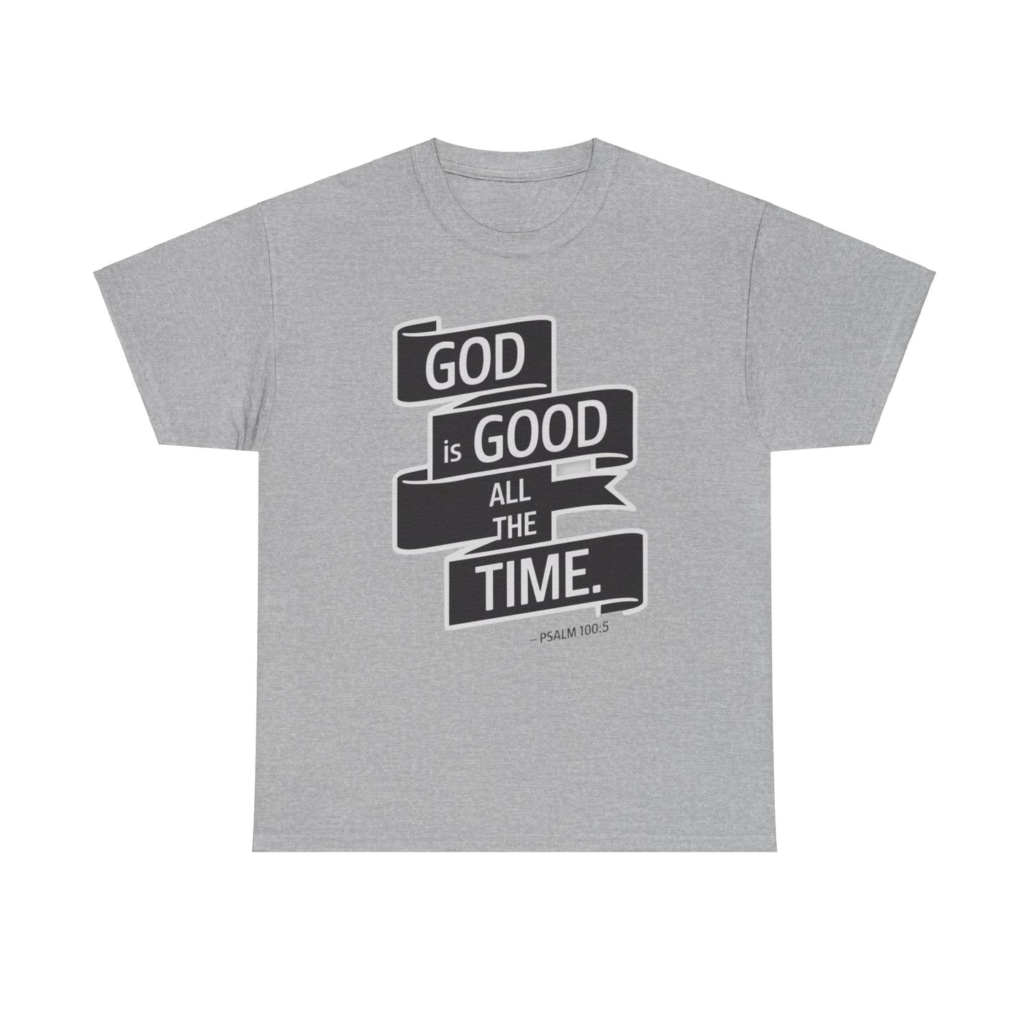 GOD Is Good All The Time Unisex Heavy Cotton Tee