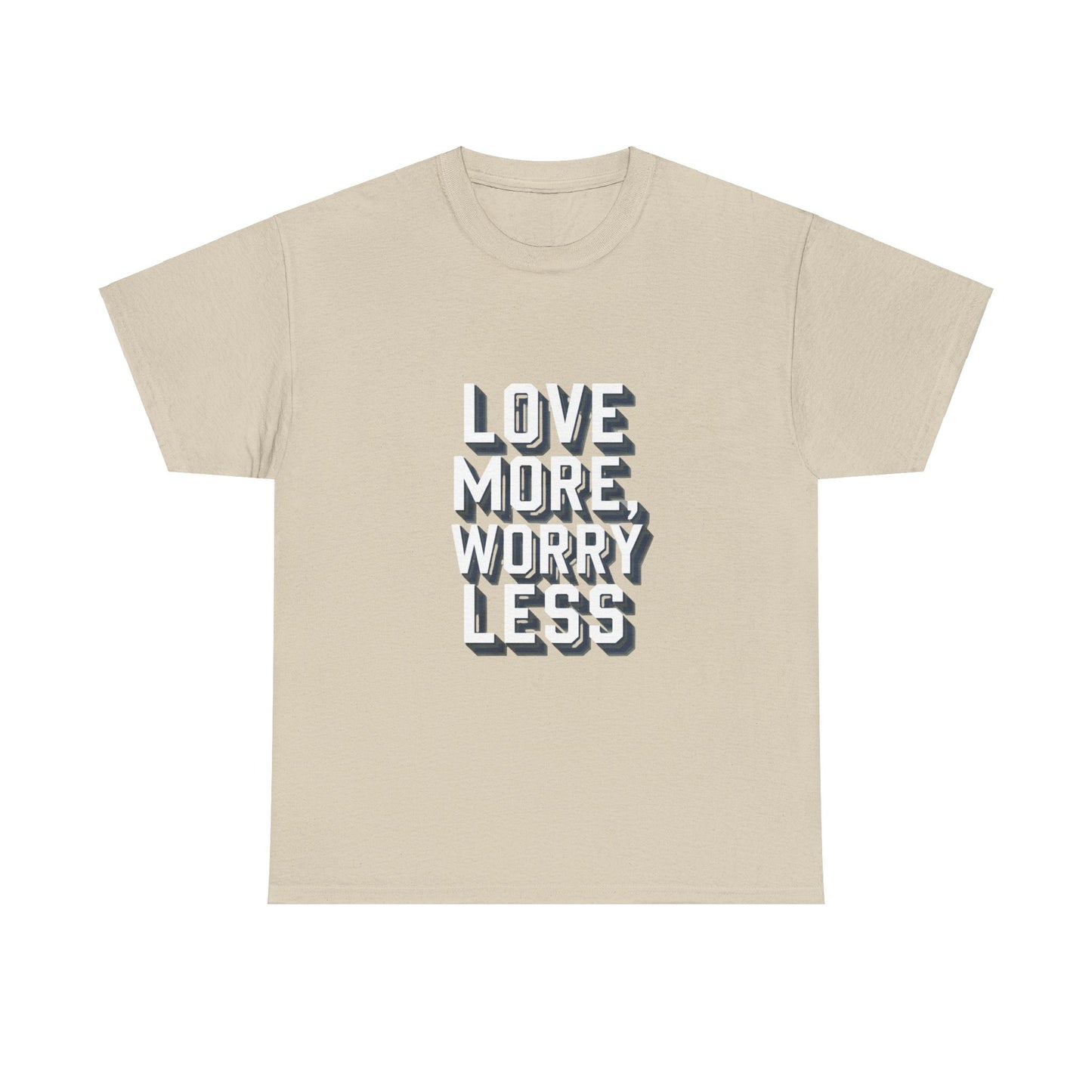 Love More Worry Less Tee Gildan 5000