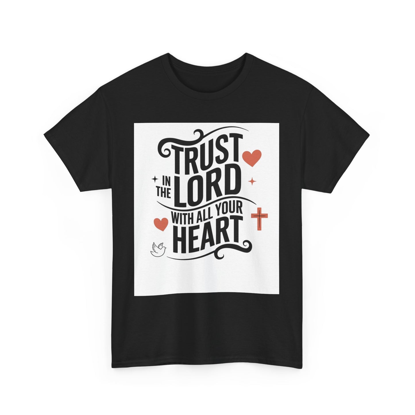 Trust In The LORD With All Your Heart Unisex Heavy Cotton Tee