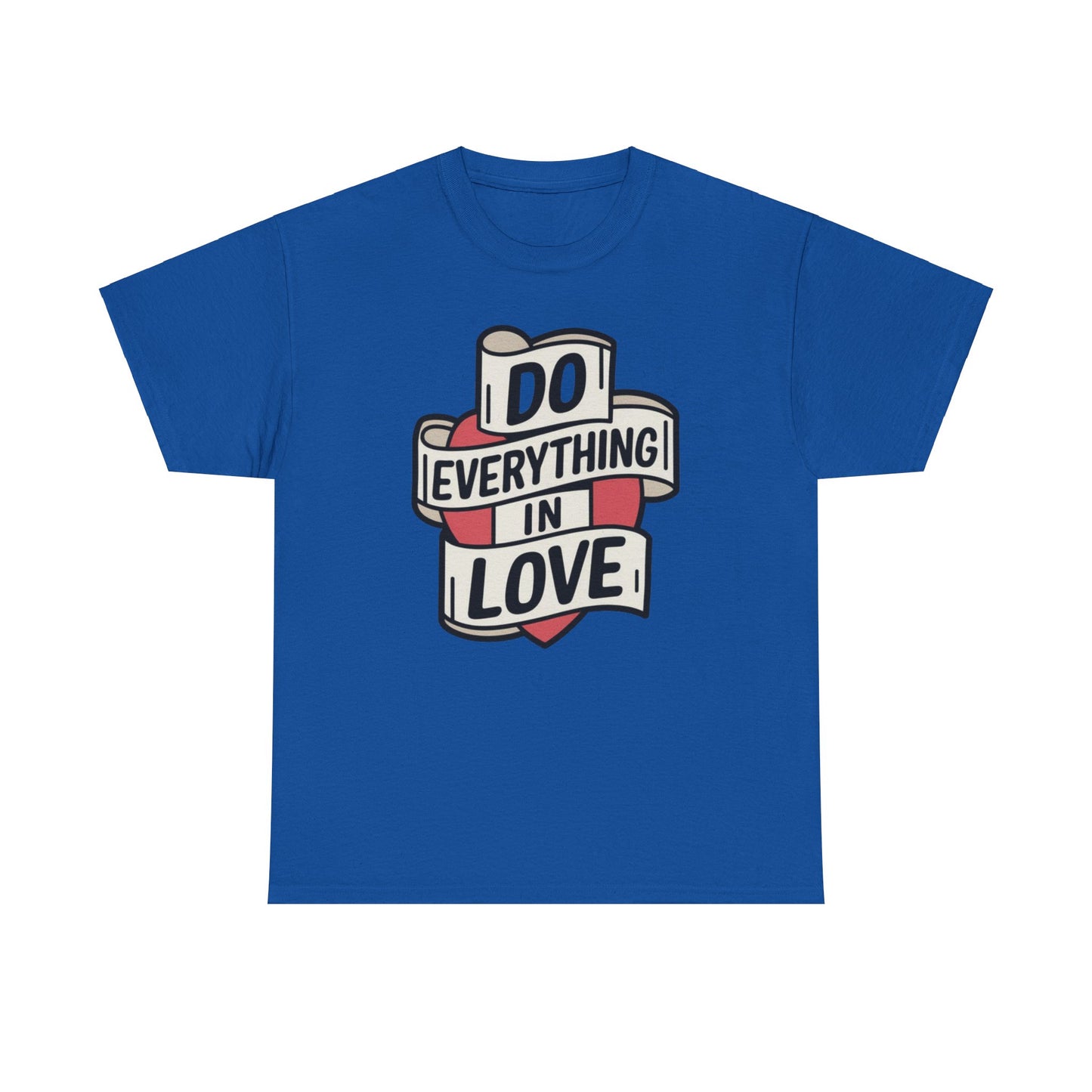 I Do Everything In Love Unisex Heavy Cotton Tee