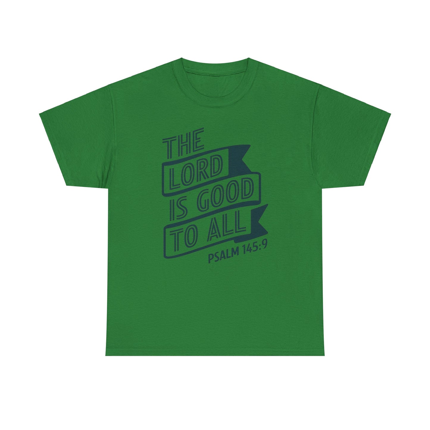 The LORD Is Good To All Unisex Heavy Cotton Tee