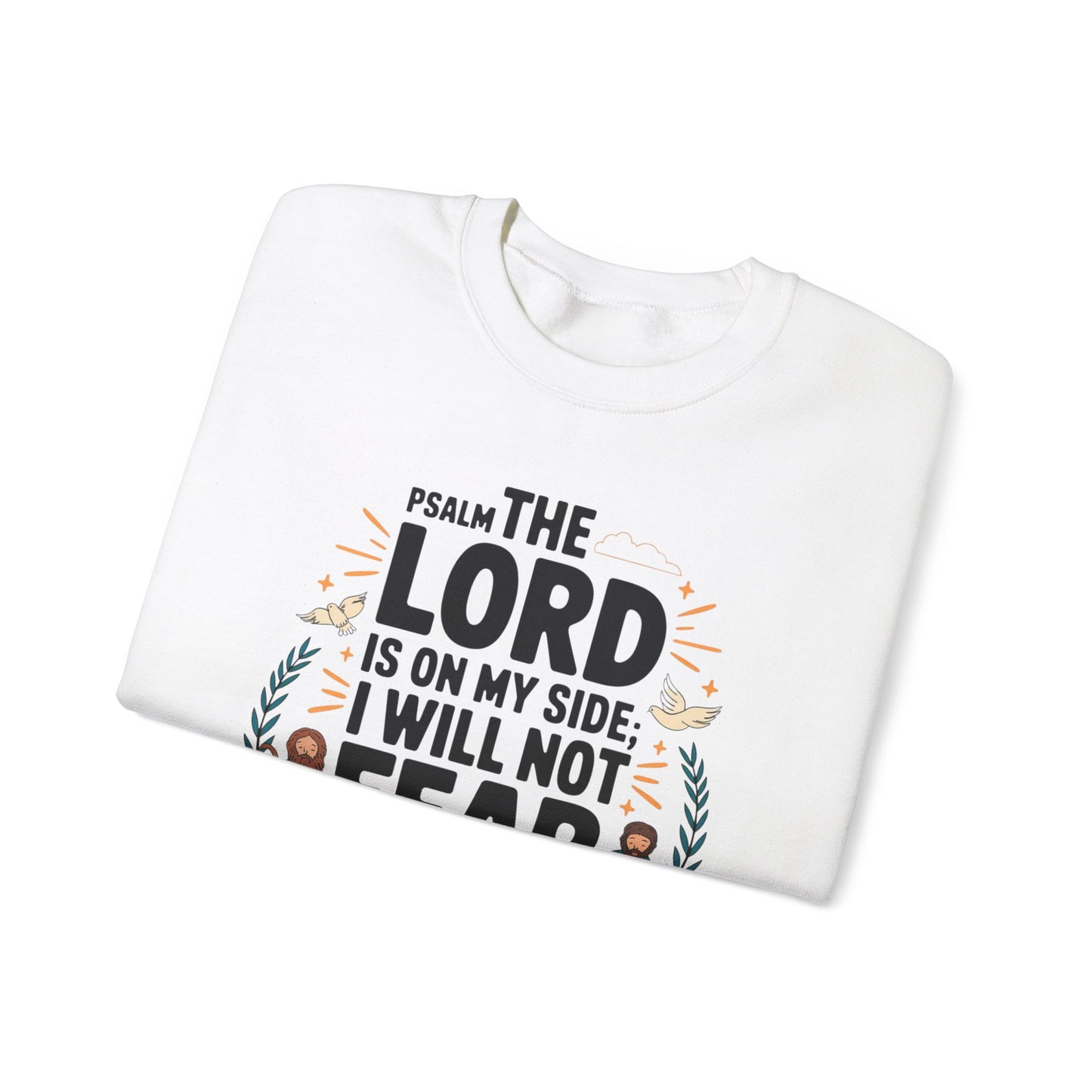 The Lord Is On My Side. I Will Not Fear Unisex Heavy Blend™ Crewneck Sweatshirt