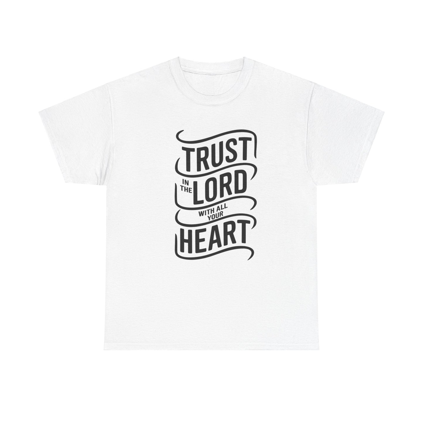 Trust In The LORD With All Your Heart Unisex Heavy Cotton Tee