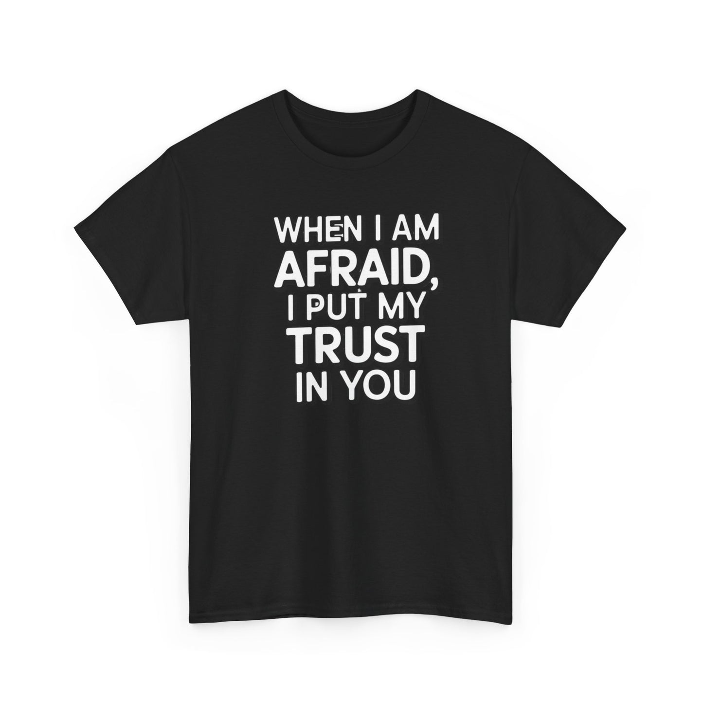 When I Am Afraid, I Put My Trust In You Unisex Heavy Cotton Tee