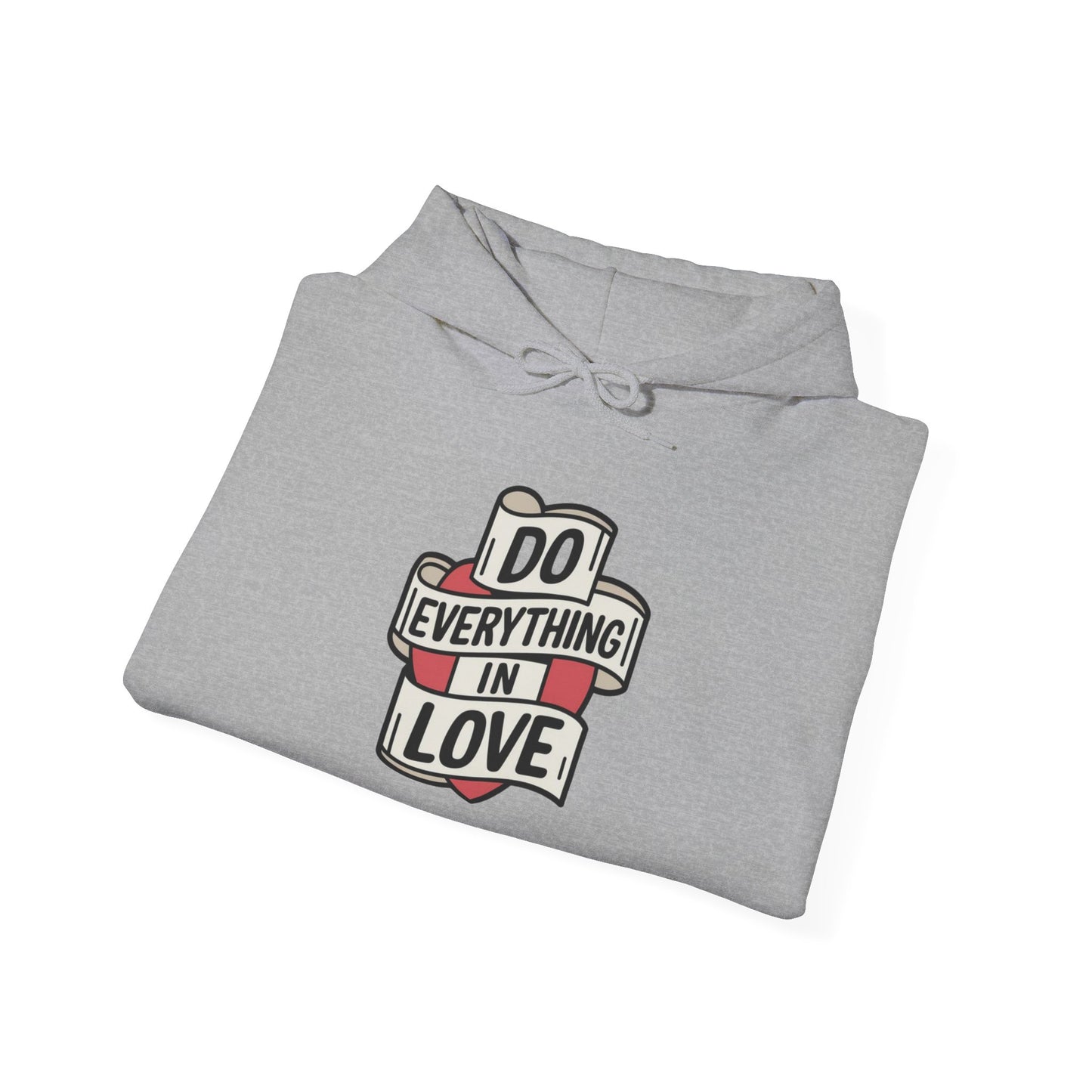 I Do Everything In Love Unisex Heavy Blend™ Hooded Sweatshirt