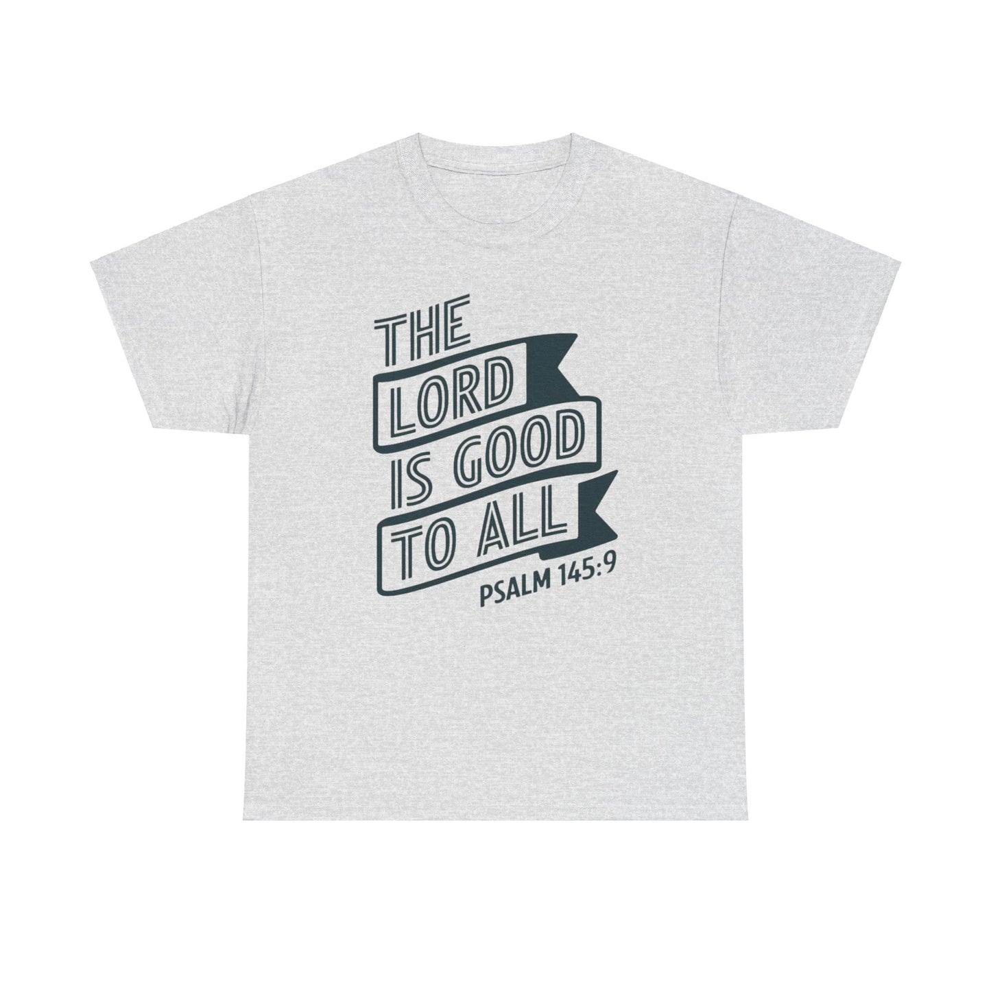 The LORD Is Good To All Unisex Heavy Cotton Tee