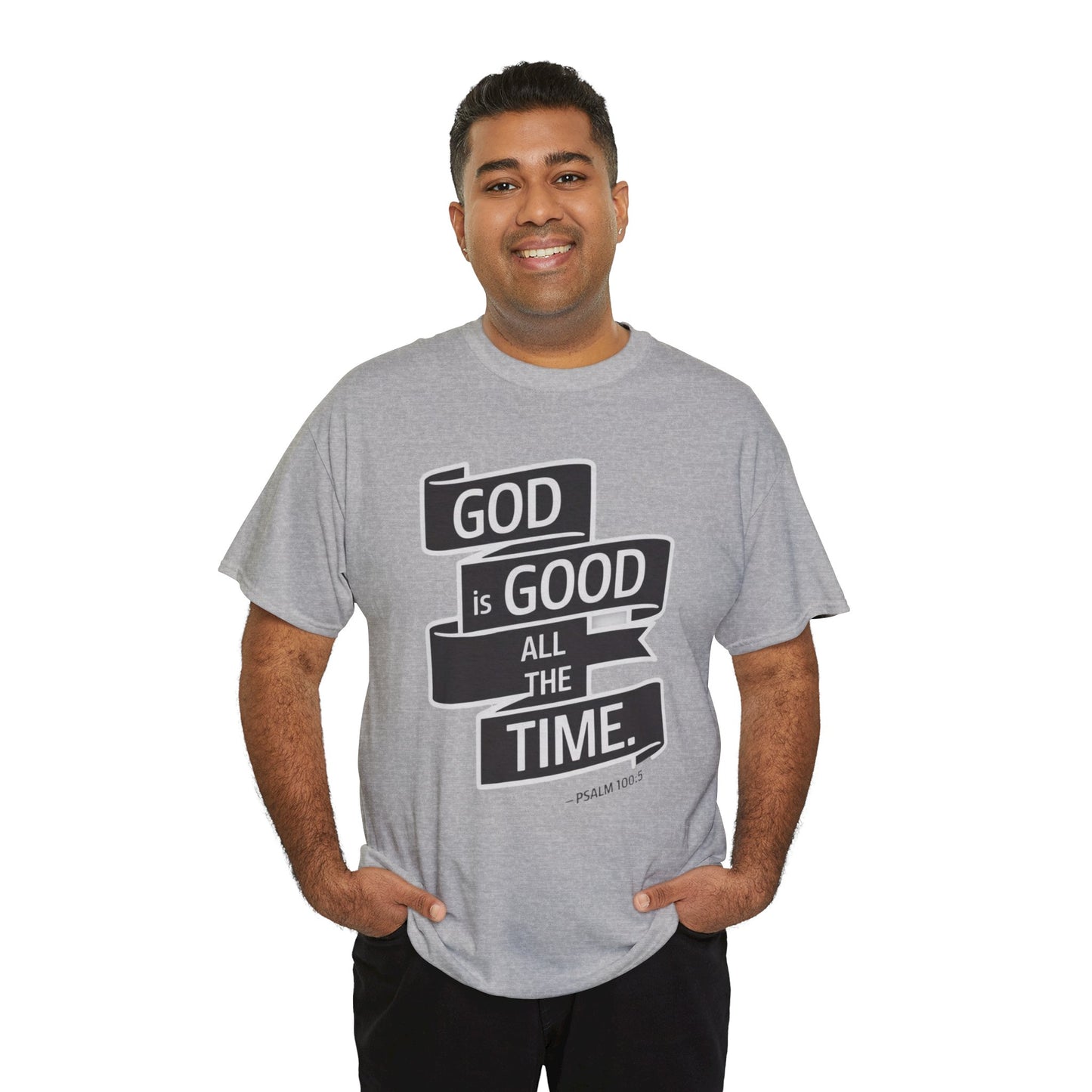 GOD Is Good All The Time Unisex Heavy Cotton Tee