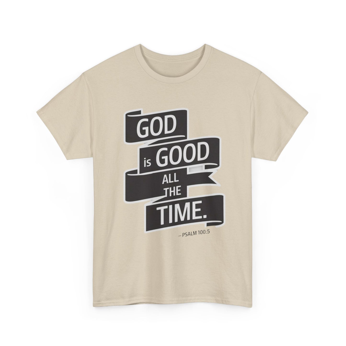 GOD Is Good All The Time Unisex Heavy Cotton Tee