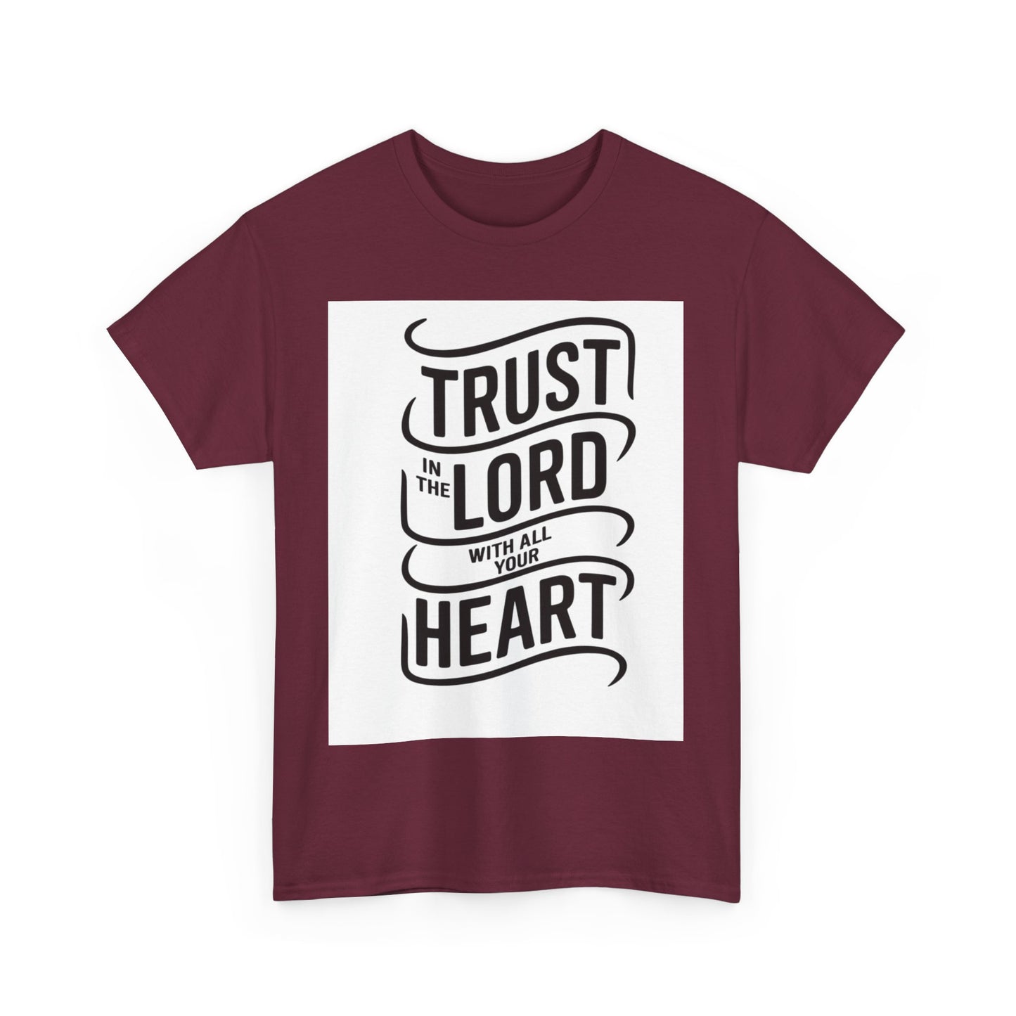 Trust In The LORD With All Your Heart Unisex Heavy Cotton Tee