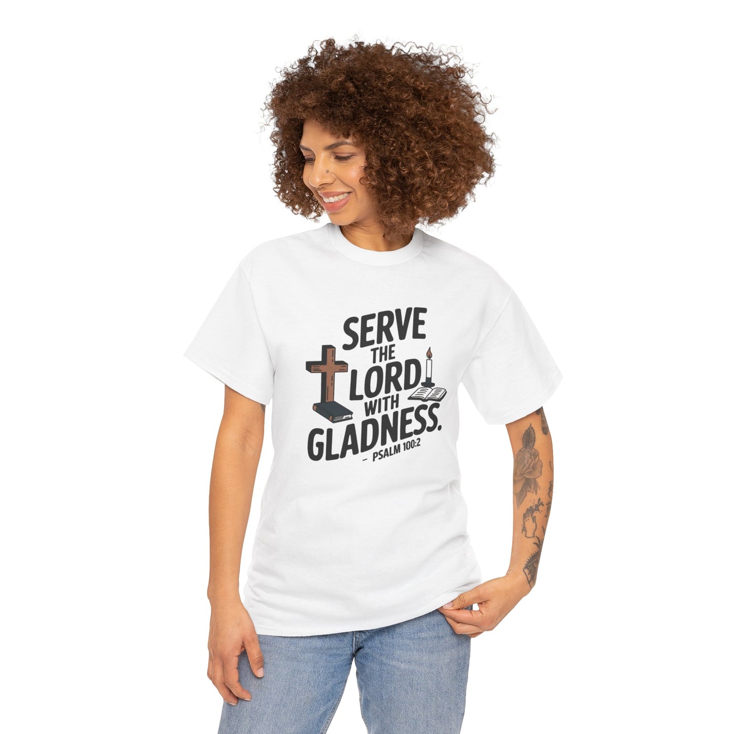 Serve The LORD With Gladness Unisex Heavy Cotton Tee