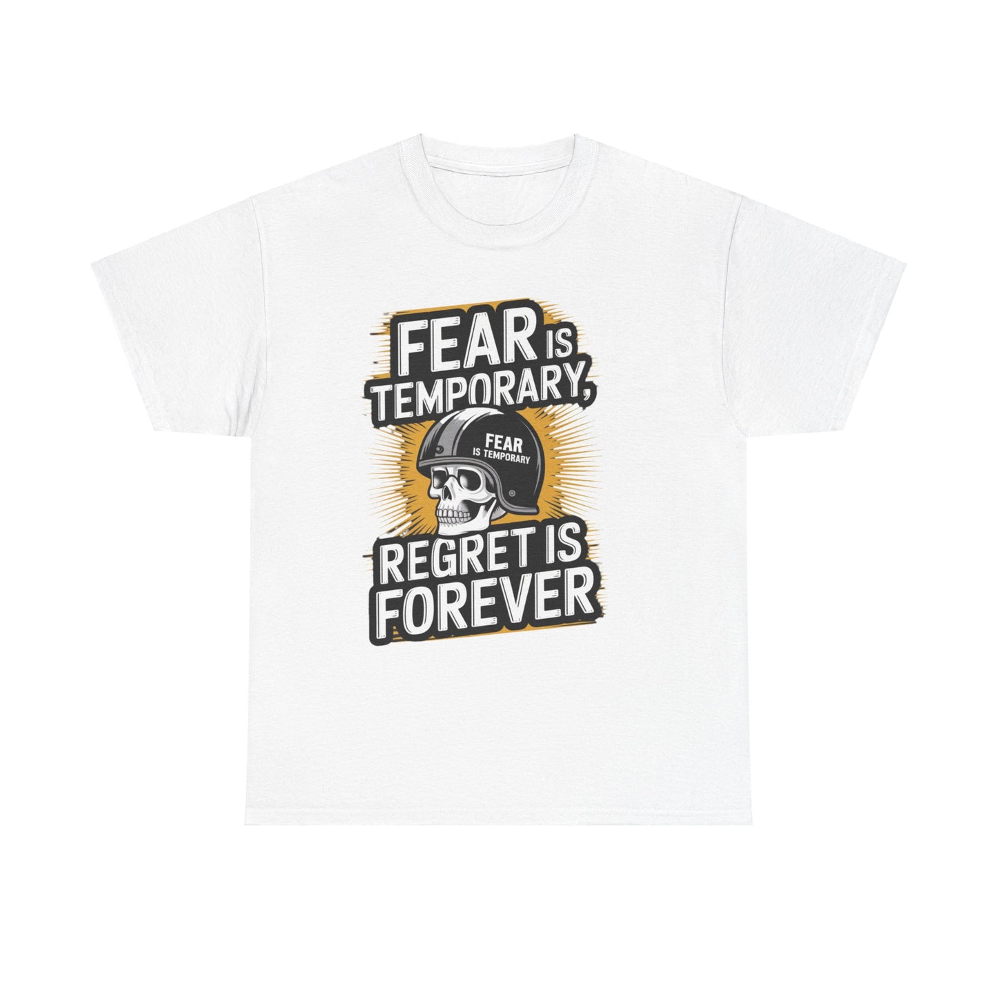 Fear Is Temporary Regret Is Forever Unisex Heavy Cotton Tee Gildan 5000