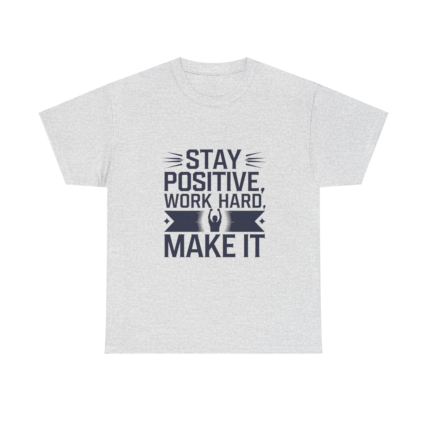 Stay Positive, Work Hard Make It Unisex Heavy Cotton Tee