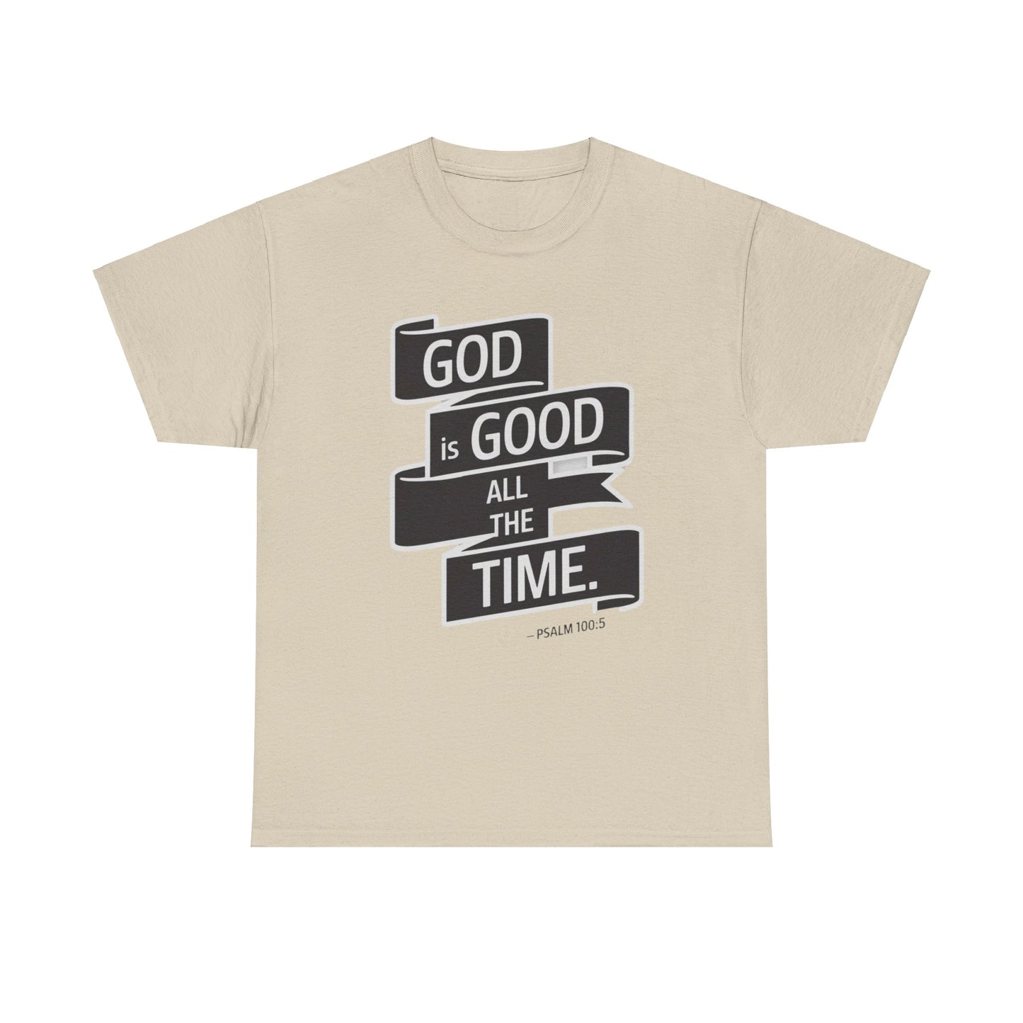 GOD Is Good All The Time Unisex Heavy Cotton Tee