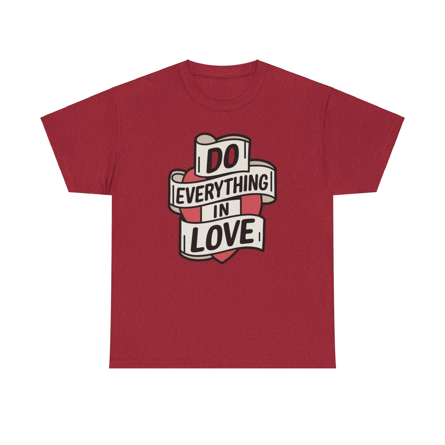 I Do Everything In Love Unisex Heavy Cotton Tee