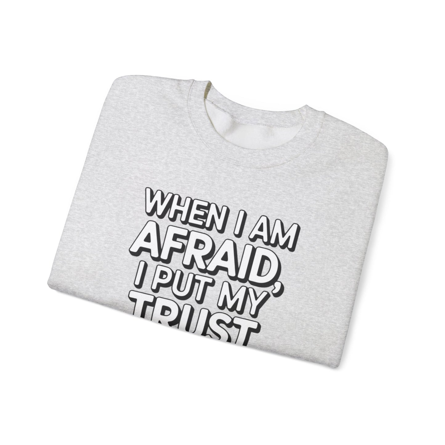 When I Am Afraid, I Put My Trust In You  Unisex Heavy Blend™ Crewneck Sweatshirt