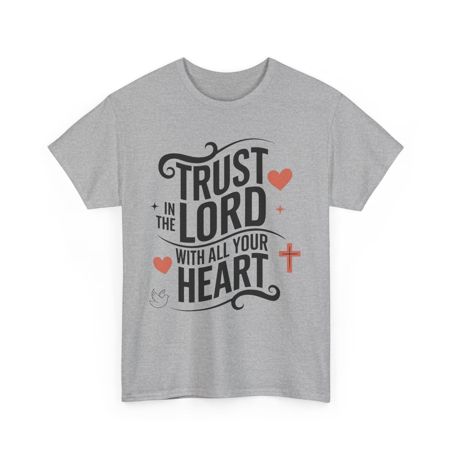 Trust In The LORD With All Your Heart Unisex Heavy Cotton Tee