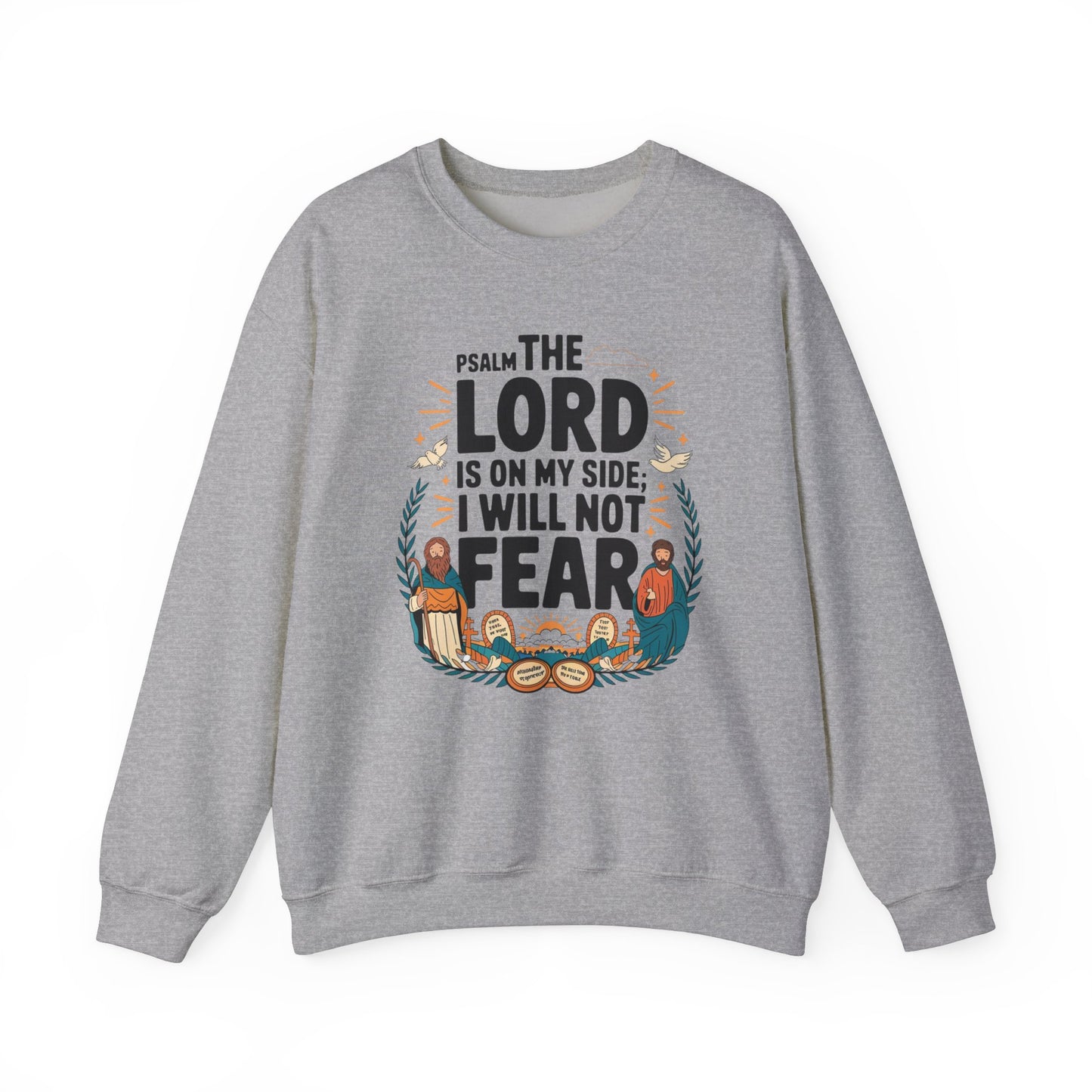 The Lord Is On My Side. I Will Not Fear Unisex Heavy Blend™ Crewneck Sweatshirt