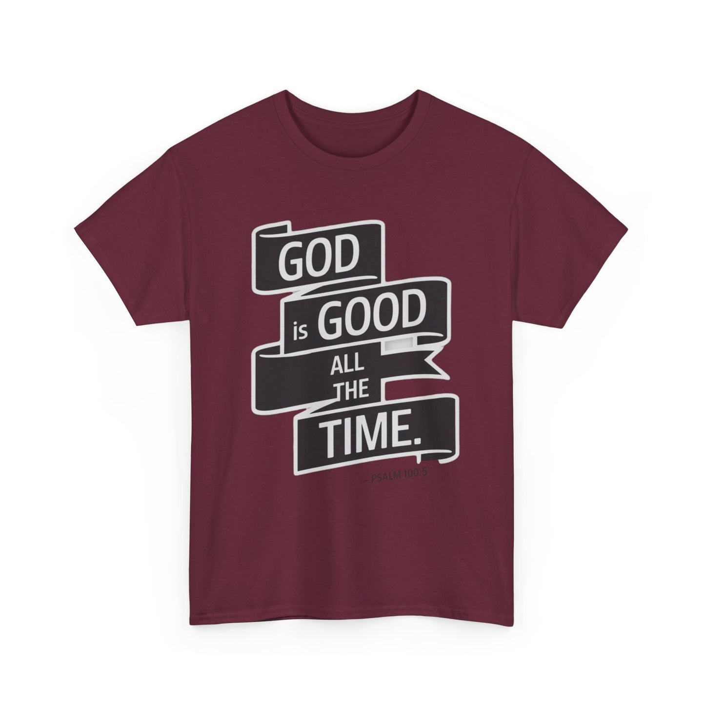 GOD Is Good All The Time Unisex Heavy Cotton Tee