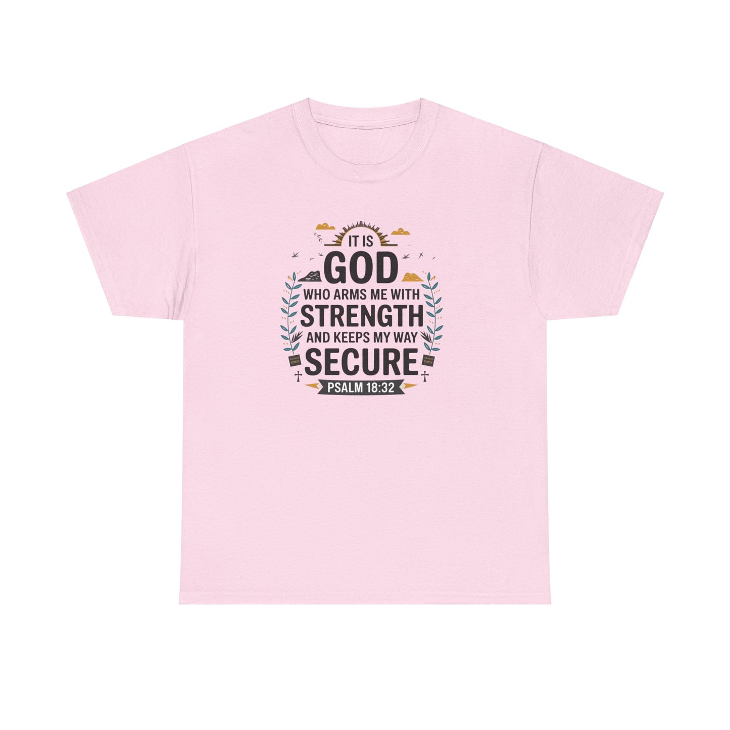 It Is GOD Who Arms Me With Strength And Keeps My Way Secure Unisex Heavy Cotton Tee