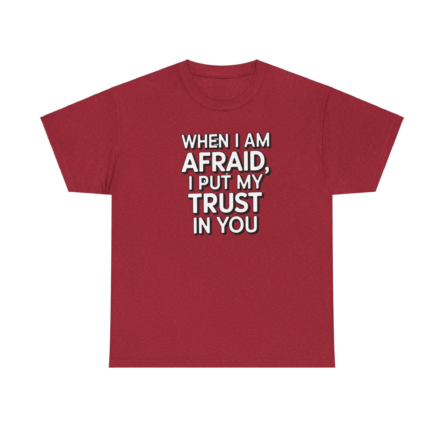 When I Am Afraid, I Put My Trust In You Unisex Heavy Cotton Tee