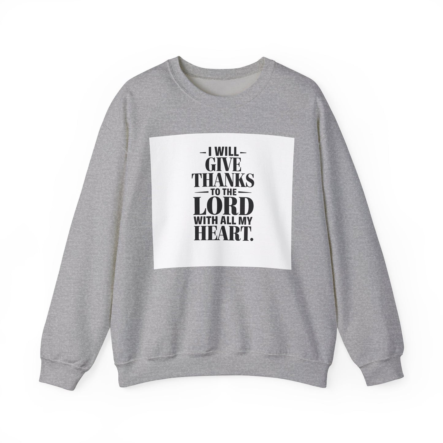 I Will Give Thanks To The LORD With All My Heart Unisex Heavy Blend™ Crewneck Sweatshirt