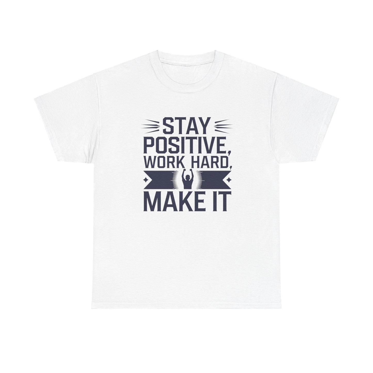 Stay Positive Work Hard, Make It Unisex Heavy Cotton Tee