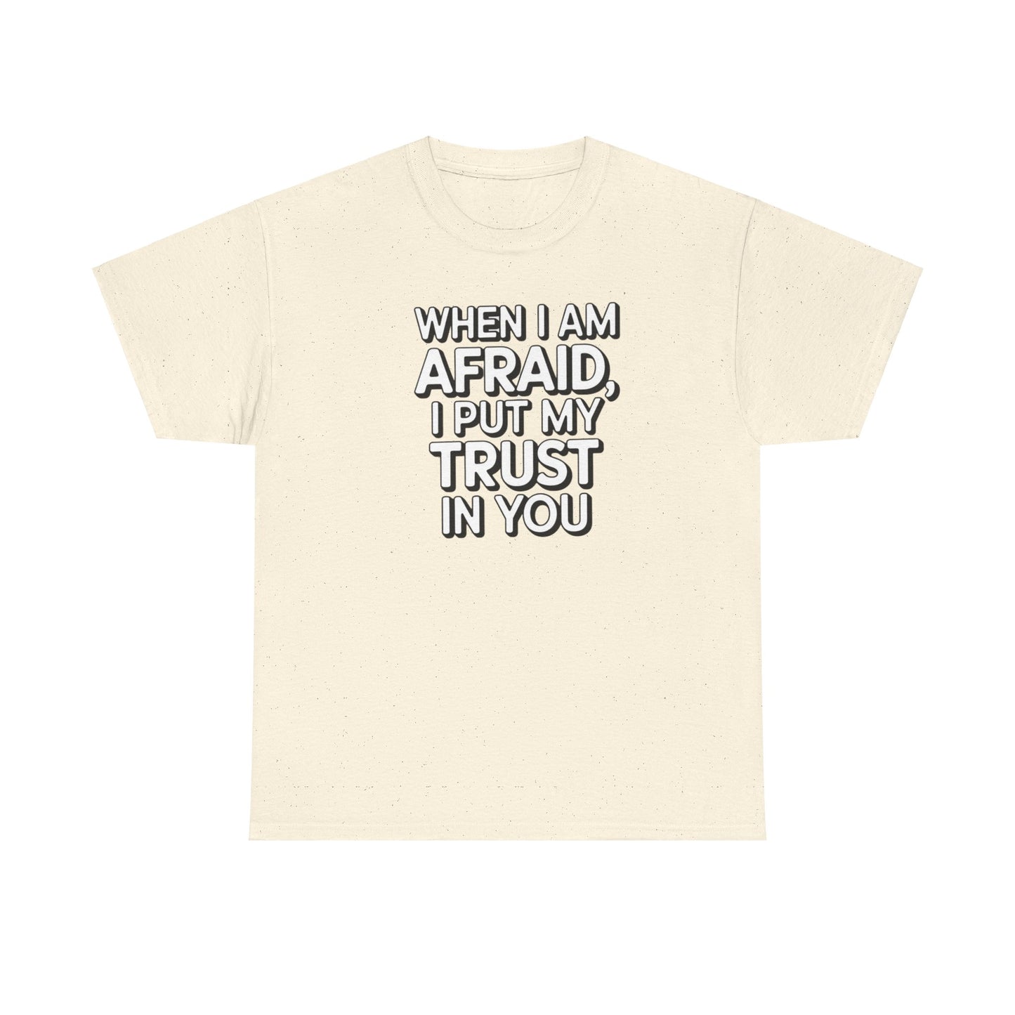 When I Am Afraid, I Put My Trust In You Unisex Heavy Cotton Tee