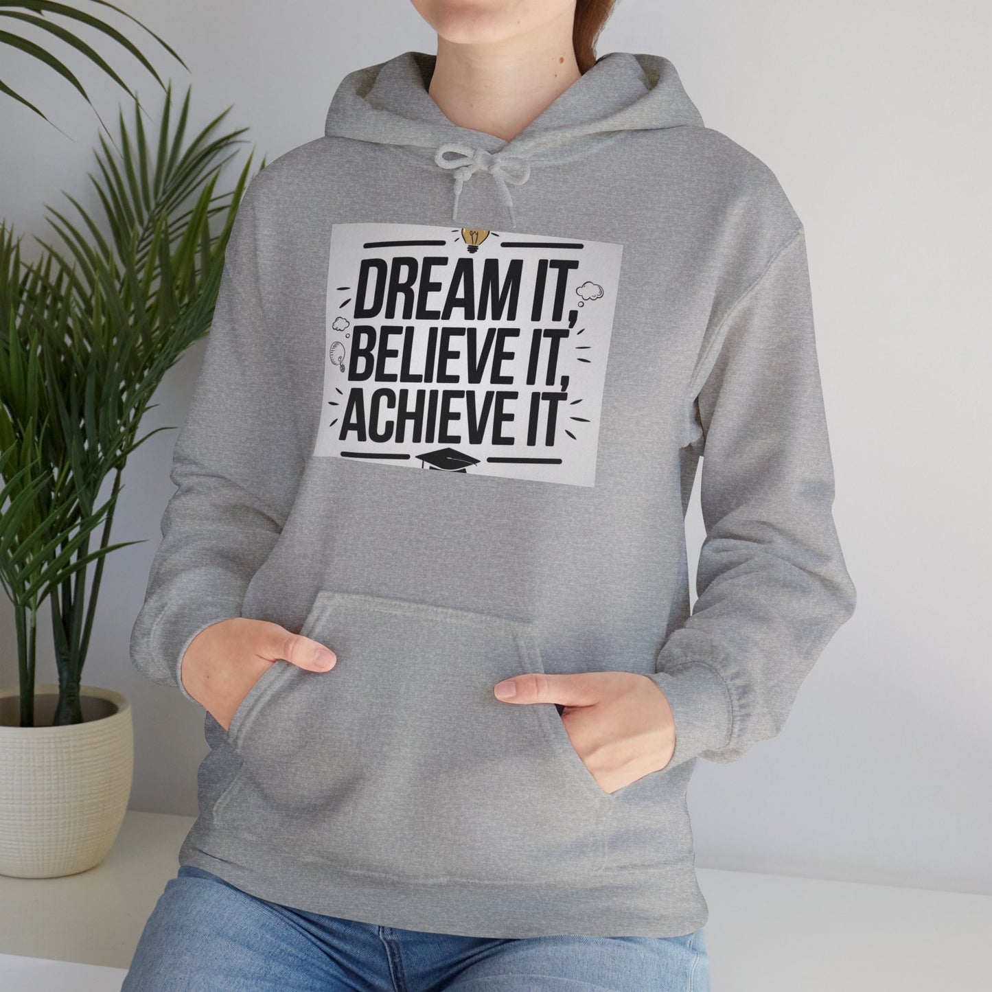 Dream It Believe It Achieve It Motivational Hooded Sweatshirt Hoodie Gildan 18500