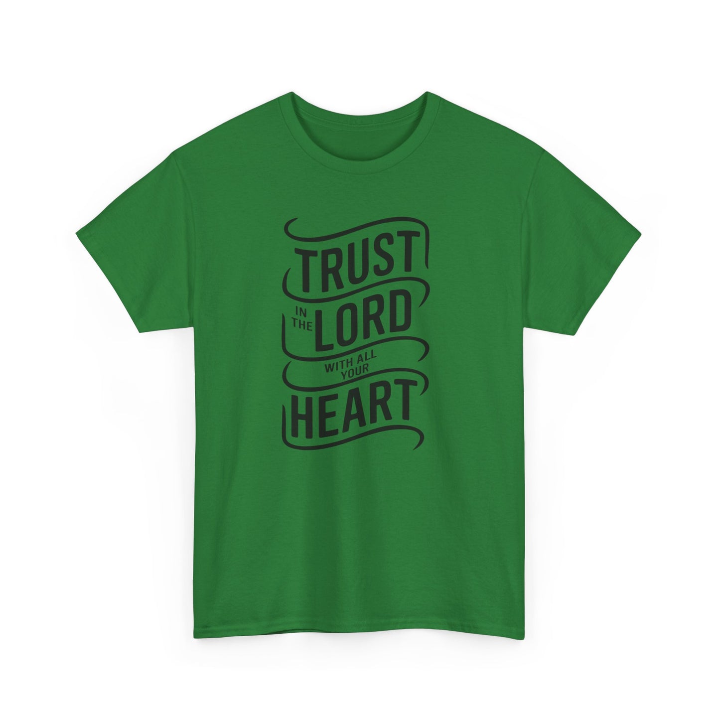 Trust In The LORD With All Your Heart Unisex Heavy Cotton Tee