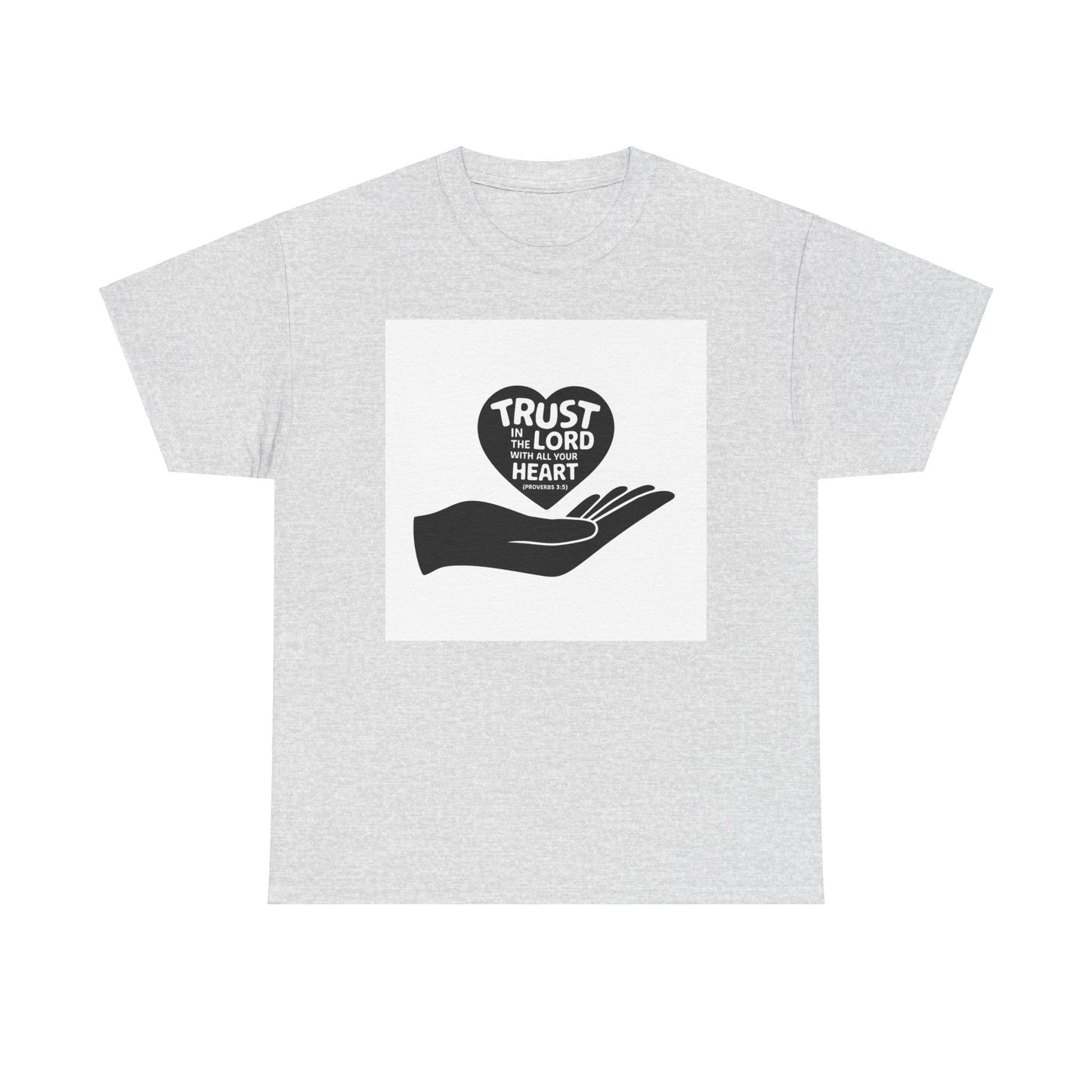 Trust In The LORD With All Your Heart Unisex Heavy Cotton Tee