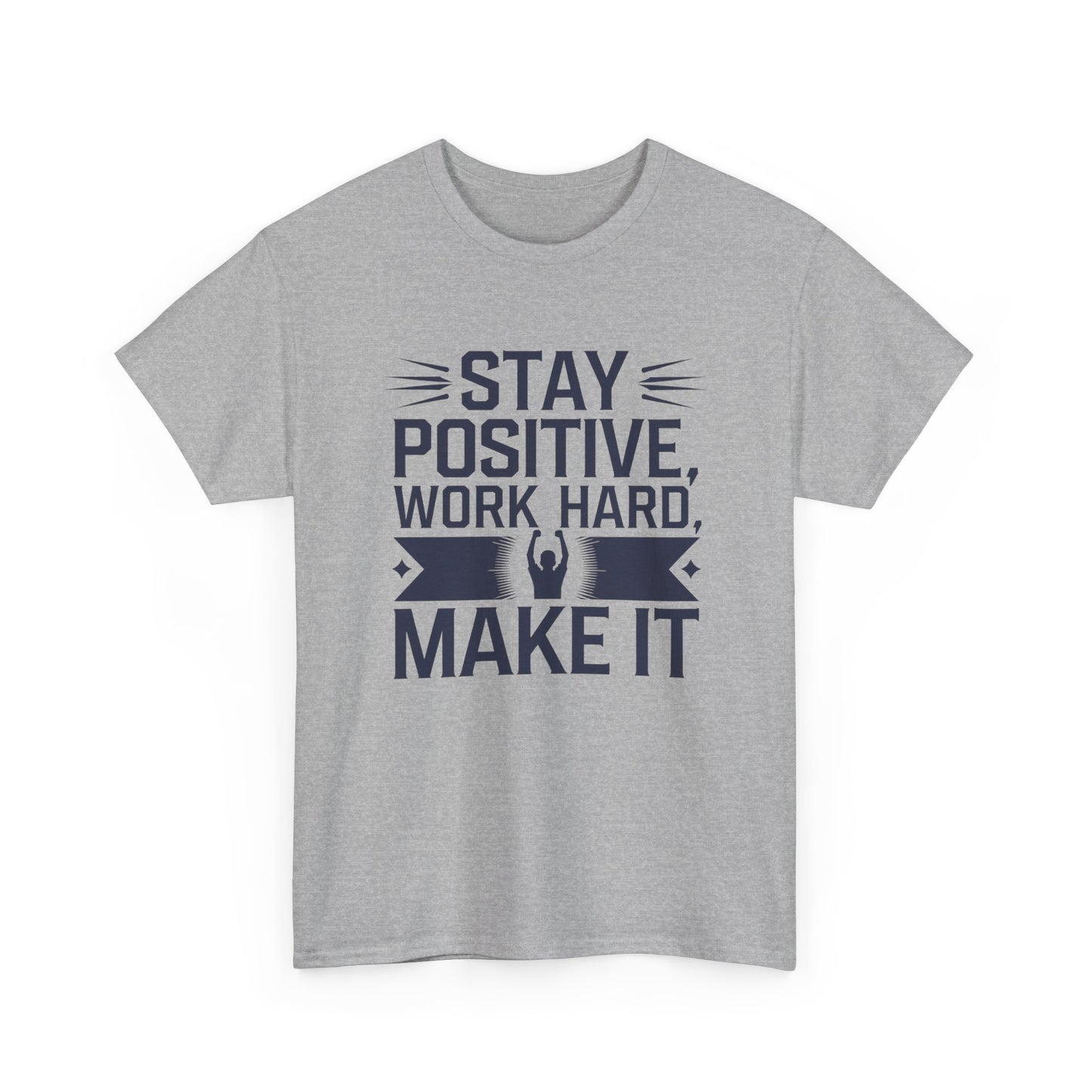 Stay Positive Work Hard, Make It Unisex Heavy Cotton Tee