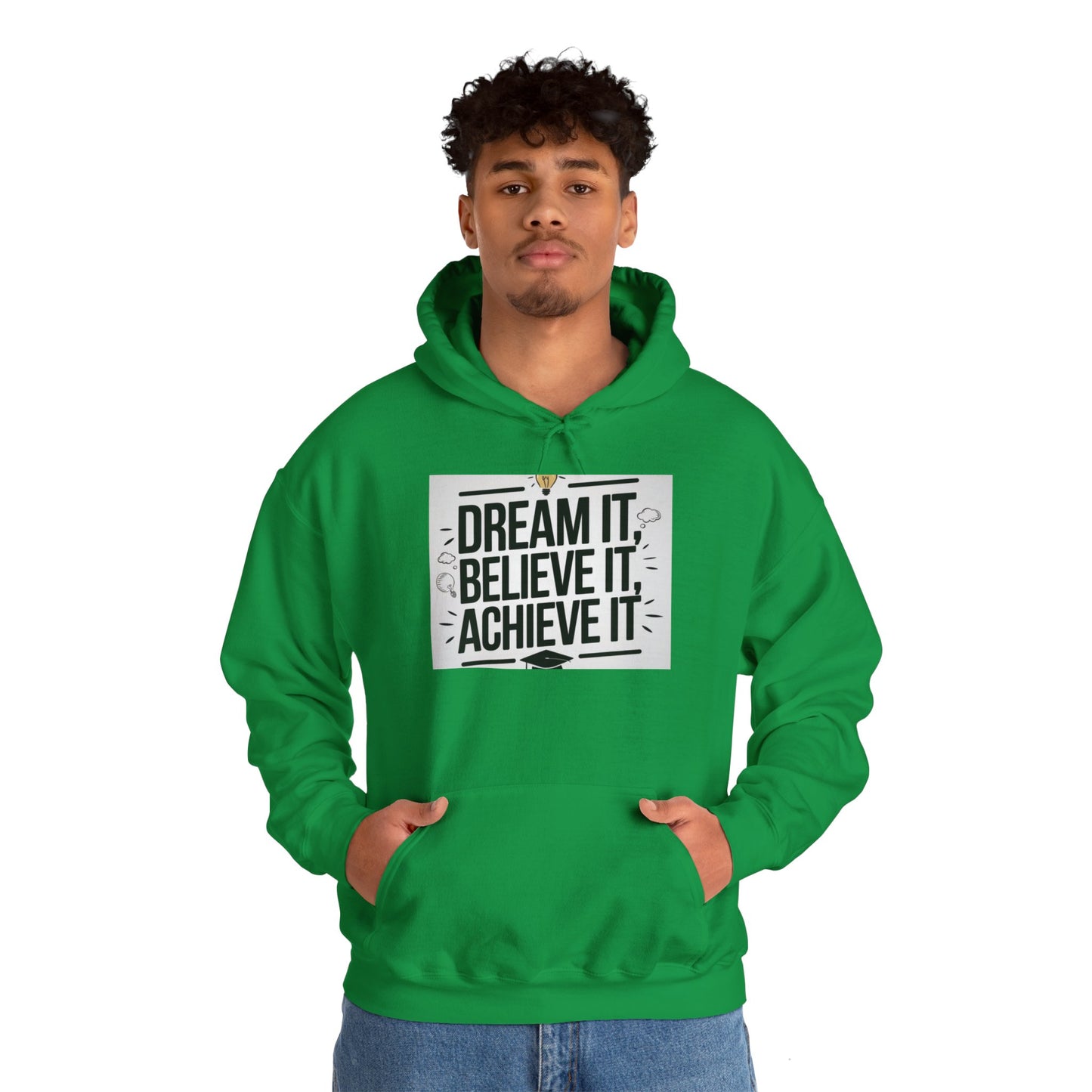 Dream It Believe It Achieve It Motivational Hooded Sweatshirt Hoodie Gildan 18500