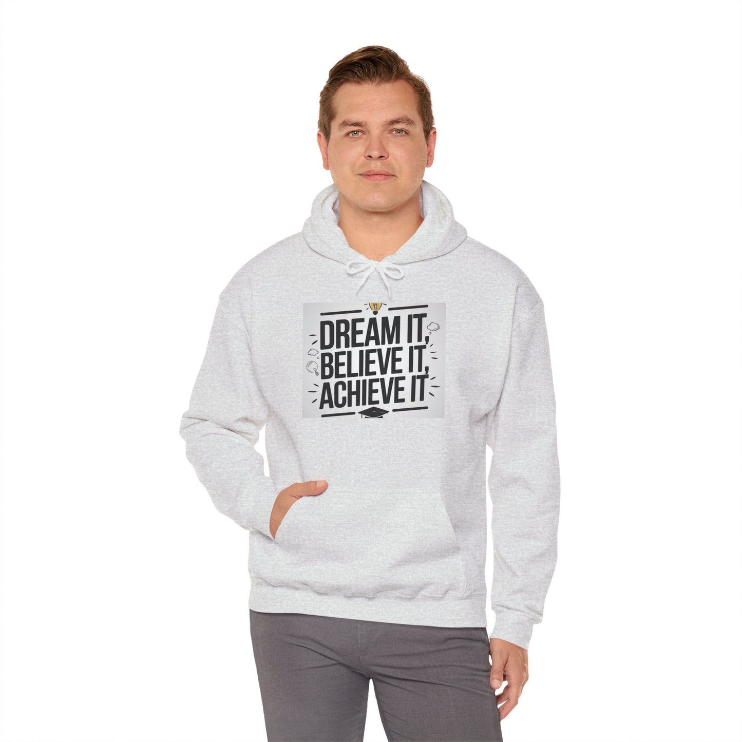 Dream It Believe It Achieve It Motivational Hooded Sweatshirt Hoodie Gildan 18500