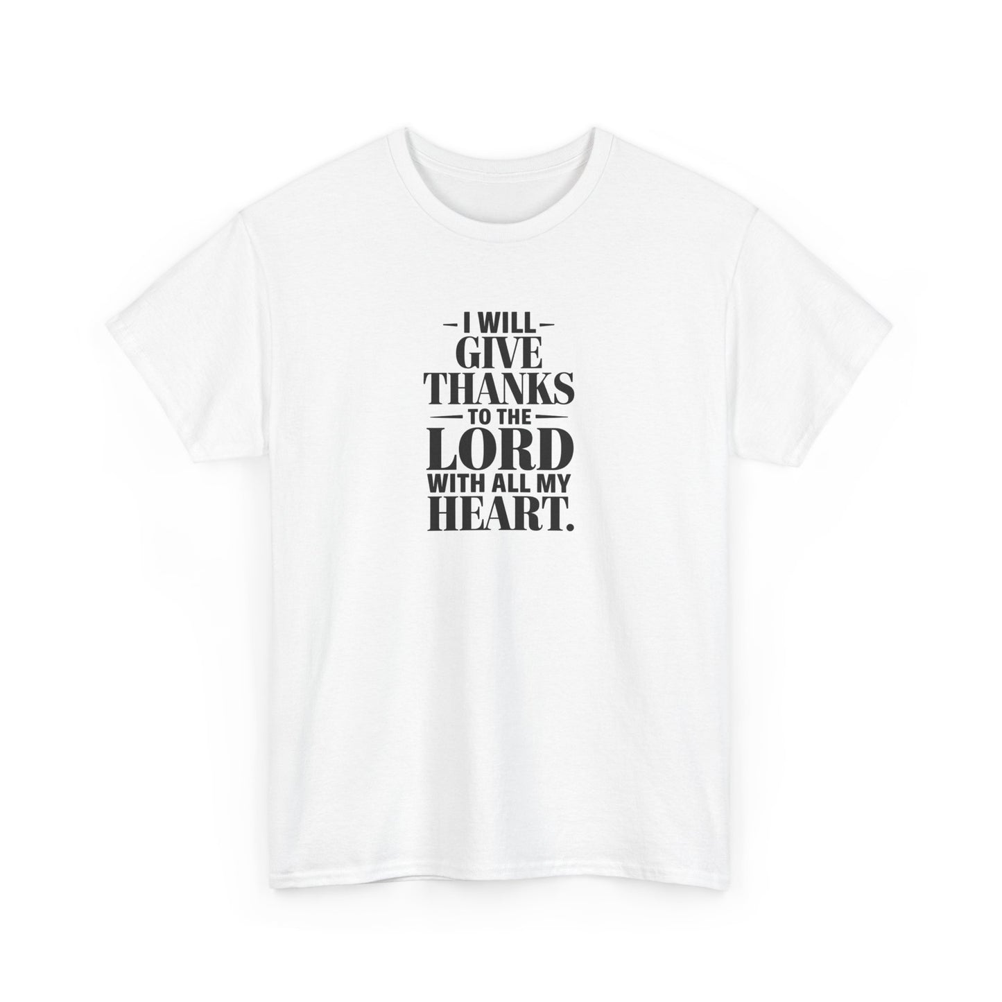 I Will Give Thanks To The LORD With All My Heart Unisex Heavy Cotton Tee