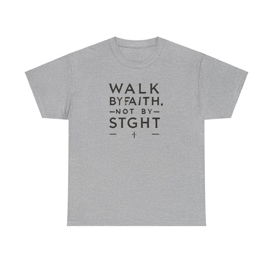 Walk By Faith, Not By Sight Unisex Heavy Cotton Tee