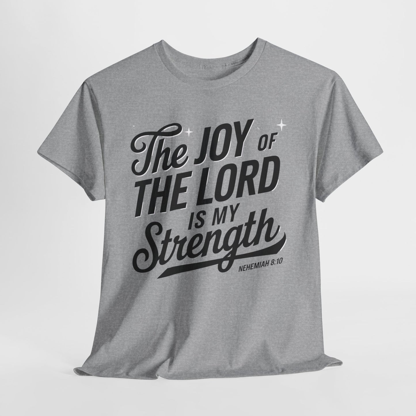 The Joy Of The LORD Is My Strength Unisex Heavy Cotton T-Shirt