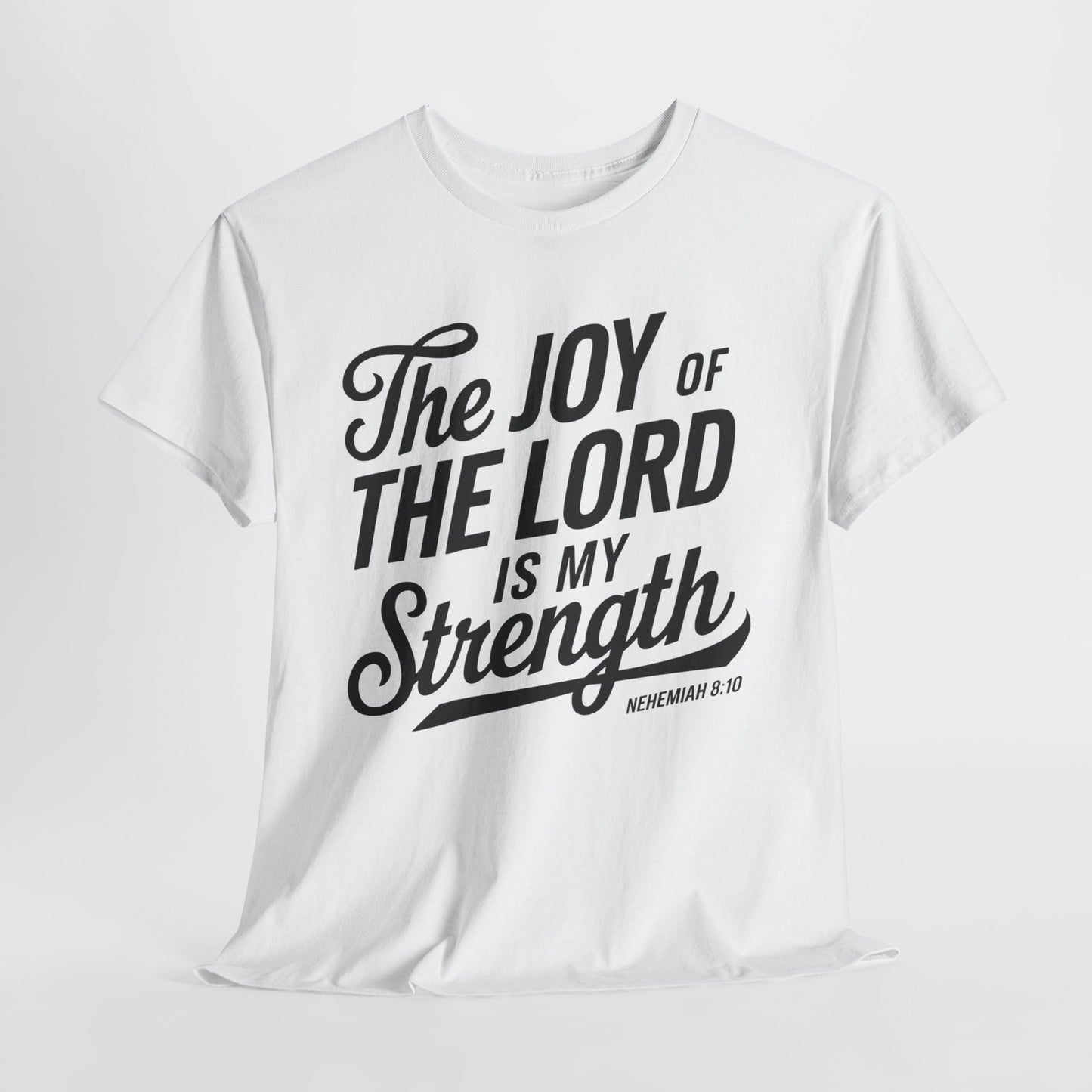 The Joy Of The LORD Is My Strength Unisex Heavy Cotton T-Shirt