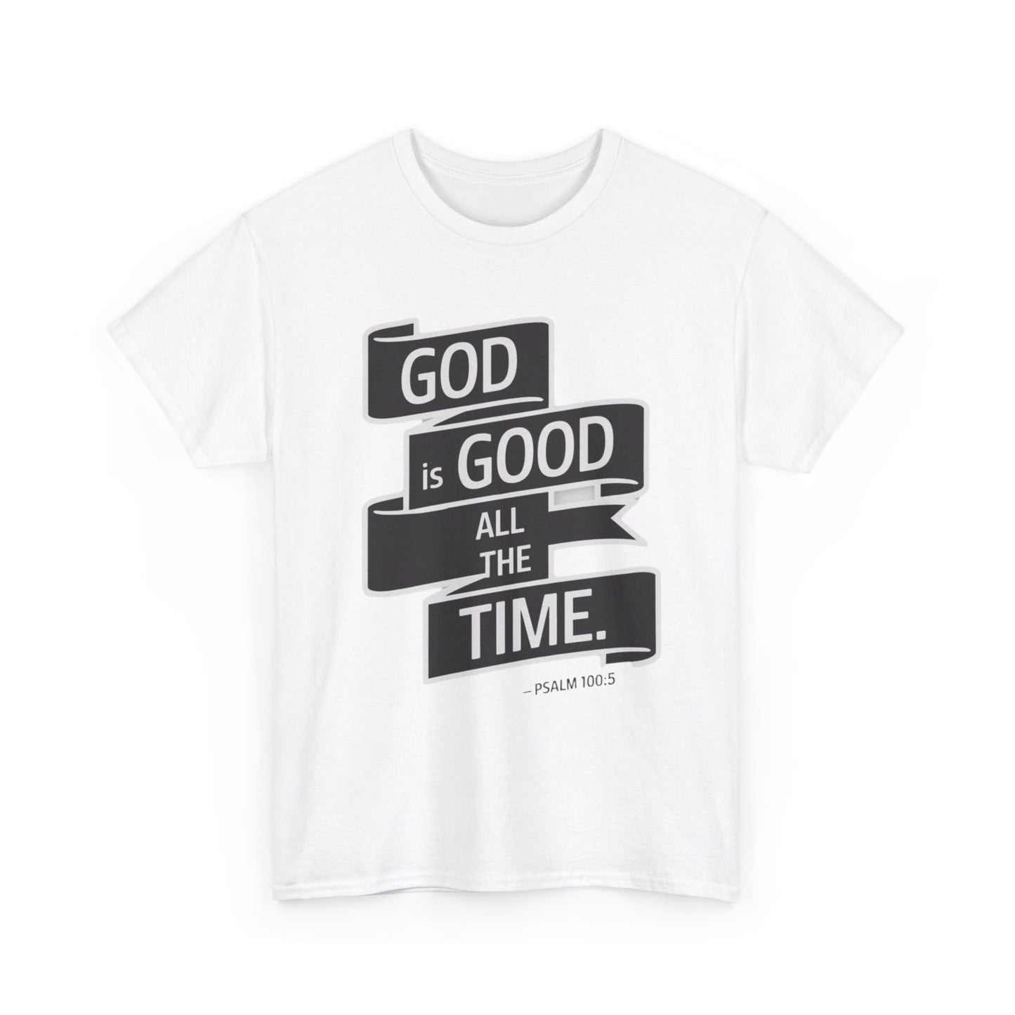 GOD Is Good All The Time Unisex Heavy Cotton Tee