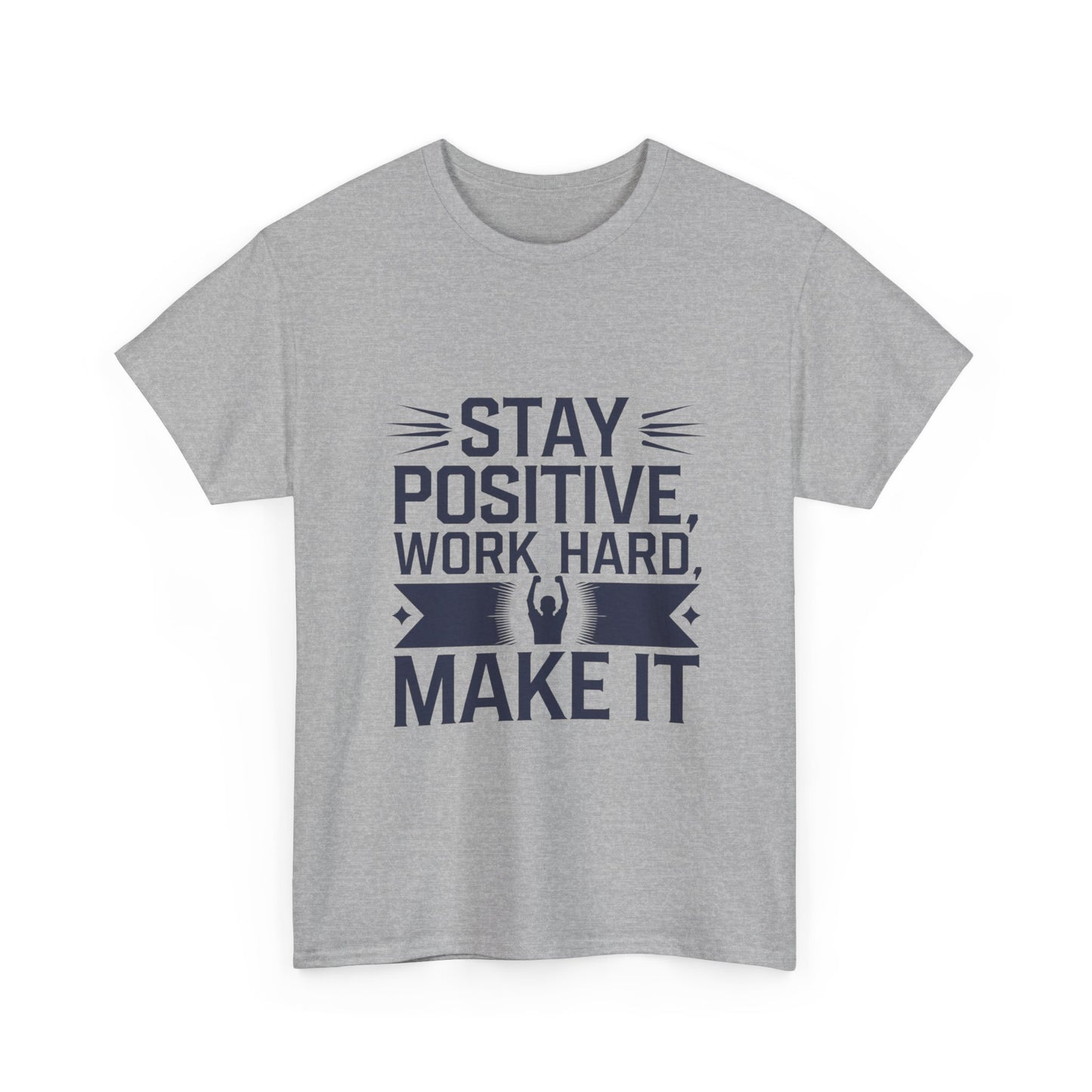 Stay Positive, Work Hard Make It Unisex Heavy Cotton Tee