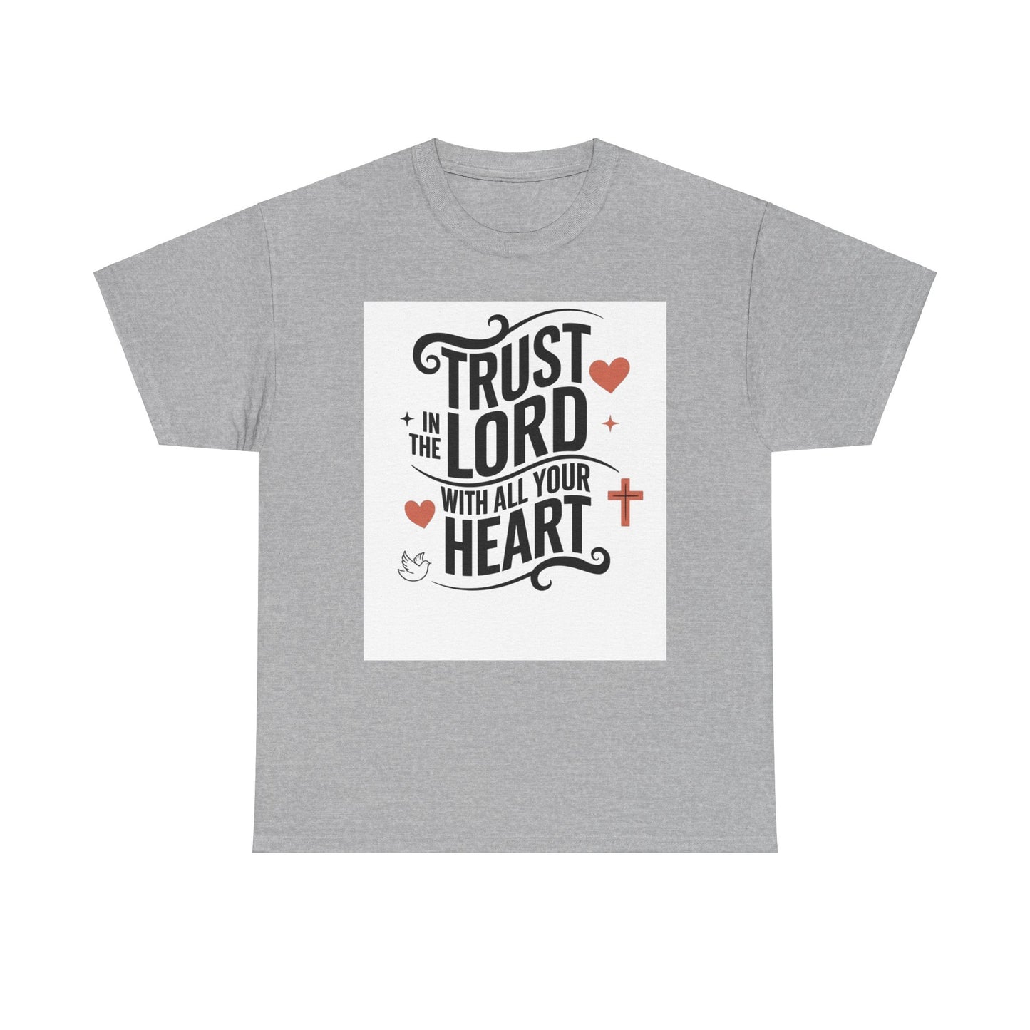 Trust In The LORD With All Your Heart Unisex Heavy Cotton Tee