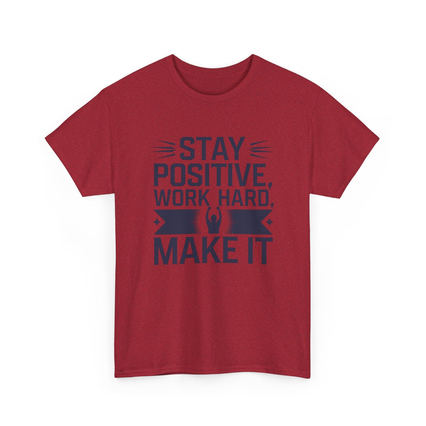 Stay Positive Work Hard, Make It Unisex Heavy Cotton Tee